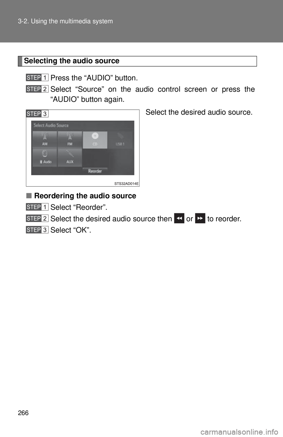 TOYOTA TACOMA 2014  Owners Manual (in English) 266 3-2. Using the multimedia system
Selecting the audio source Press the “AUDIO” button.
Select “Source” on the audio control screen or press the
“AUDIO” button again. Select the desired 