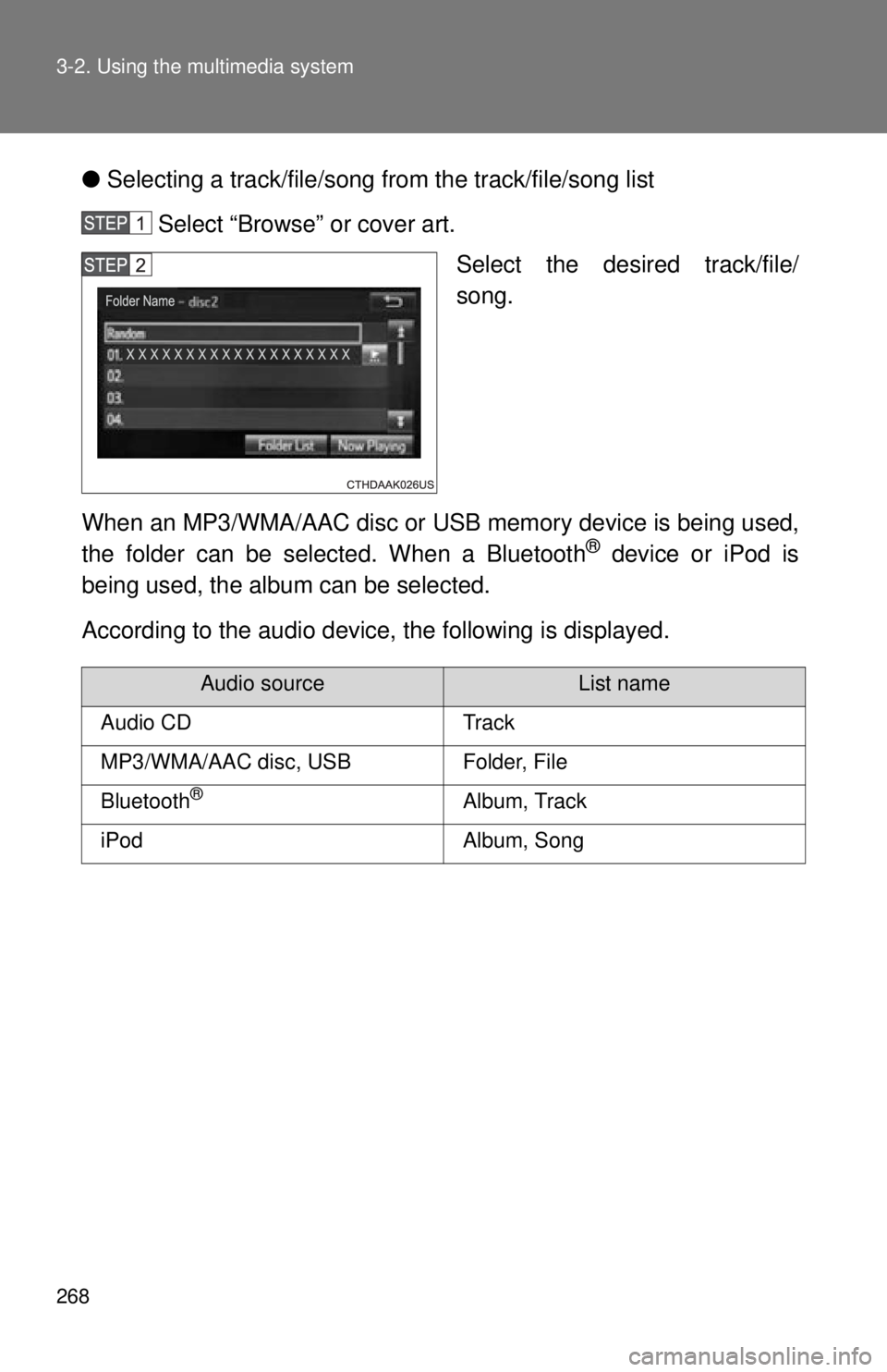 TOYOTA TACOMA 2014  Owners Manual (in English) 268 3-2. Using the multimedia system
●Selecting a track/file/song fr om the track/file/song list
Select “Browse” or cover art. Select the desired track/file/
song.
When an MP3/WMA/AAC disc or US