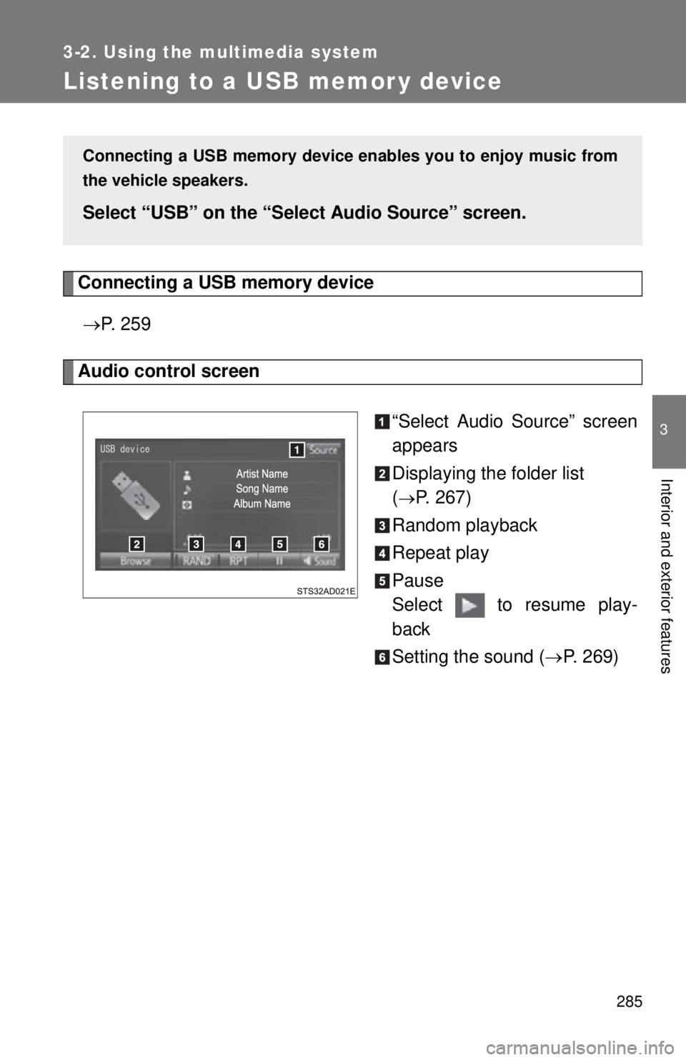 TOYOTA TACOMA 2014 Owners Manual (in English) 285
3-2. Using the multimedia system
3
Interior and exterior features
Listening to a USB memor y device
Connecting a USB memory device P. 2 5 9
Audio control screen
“Select Audio Source” scree TOYOTA TACOMA 2014 Owners Manual (in English) 285
3-2. Using the multimedia system
3
Interior and exterior features
Listening to a USB memor y device
Connecting a USB memory device P. 2 5 9
Audio control screen
“Select Audio Source” scree
