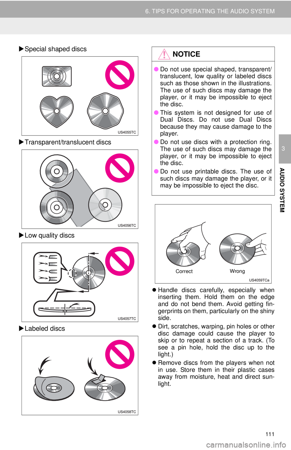 TOYOTA TACOMA 2014 Accessories, Audio & Navigation (in English) 111
6. TIPS FOR OPERATING THE AUDIO SYSTEM
3
AUDIO SYSTEM
Special shaped discs
Transparent/translucent discs
Low quality discs
Labeled discs
Handle discs carefully, especially when
inse TOYOTA TACOMA 2014 Accessories, Audio & Navigation (in English) 111
6. TIPS FOR OPERATING THE AUDIO SYSTEM
3
AUDIO SYSTEM
Special shaped discs
Transparent/translucent discs
Low quality discs
Labeled discs
Handle discs carefully, especially when
inse