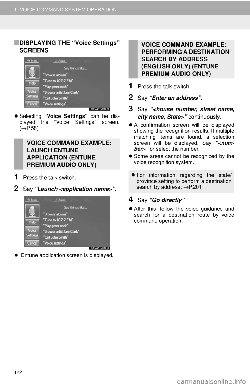 TOYOTA TACOMA 2014 Accessories, Audio & Navigation (in English) 122
1. VOICE COMMAND SYSTEM OPERATION
■DISPLAYING THE “Voice Settings”
SCREENS
Selecting “Voice Settings” can be dis-
played the “Voice Settings” screen.
(P.58)
1Press the talk swi TOYOTA TACOMA 2014 Accessories, Audio & Navigation (in English) 122
1. VOICE COMMAND SYSTEM OPERATION
■DISPLAYING THE “Voice Settings”
SCREENS
Selecting “Voice Settings” can be dis-
played the “Voice Settings” screen.
(P.58)
1Press the talk swi
