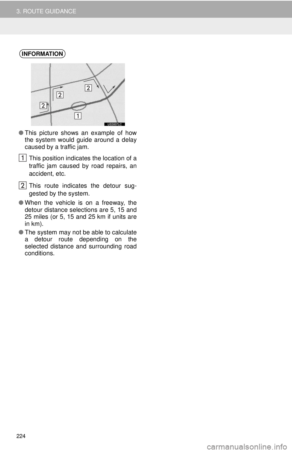 TOYOTA TACOMA 2014 Accessories, Audio & Navigation (in English) 224
3. ROUTE GUIDANCE
INFORMATION
●This picture shows an example of how
the system would guide around a delay
caused by a traffic jam.
This position indicates the location of a
traffic jam caused by TOYOTA TACOMA 2014 Accessories, Audio & Navigation (in English) 224
3. ROUTE GUIDANCE
INFORMATION
●This picture shows an example of how
the system would guide around a delay
caused by a traffic jam.
This position indicates the location of a
traffic jam caused by