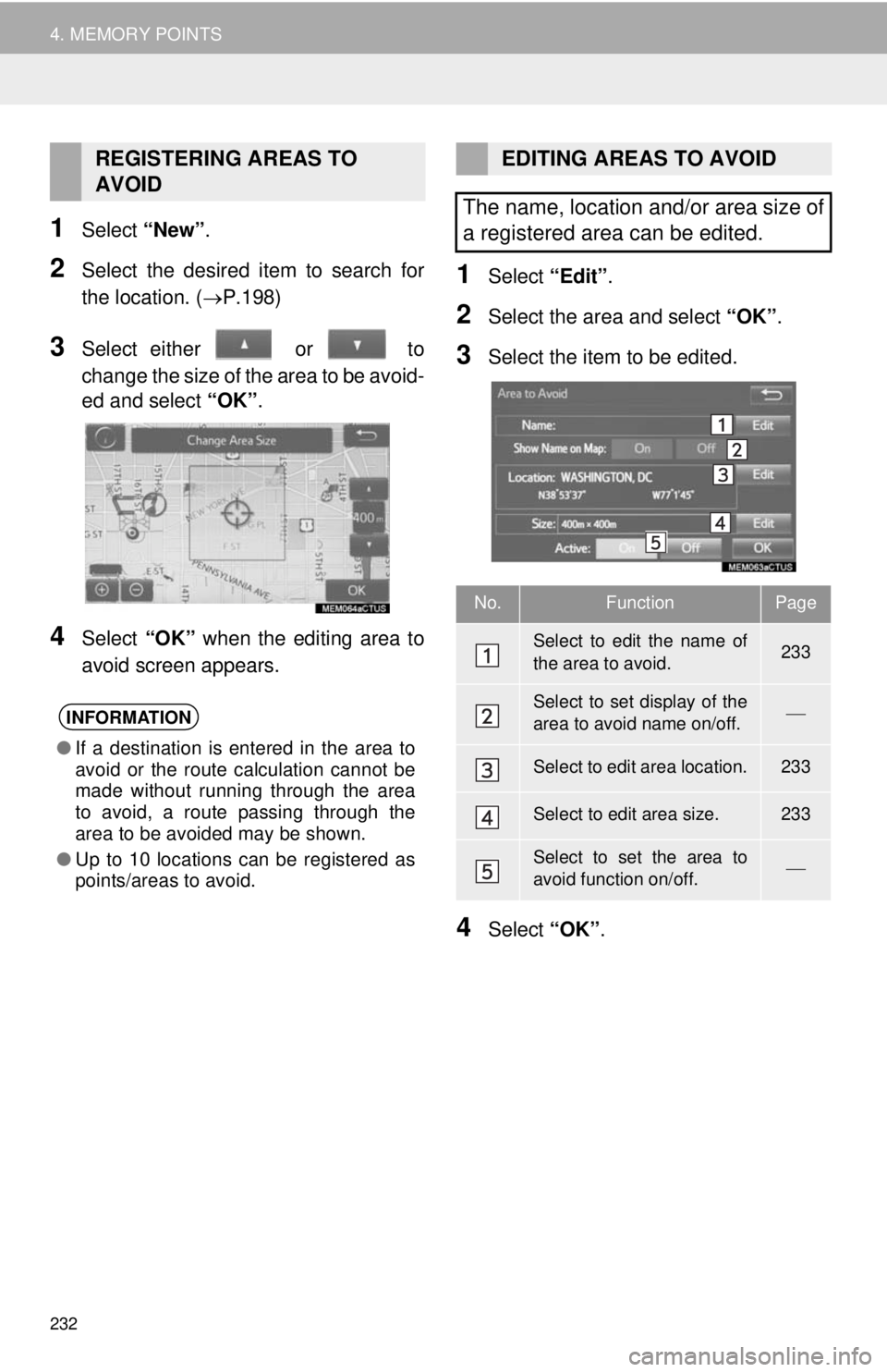 TOYOTA TACOMA 2014 Accessories, Audio & Navigation (in English) 232
4. MEMORY POINTS
1Select “New”.
2Select the desired item to search for
the location. (P.198)
3Select either or to
change the size of the area to be avoid-
ed and select “OK”.
4Selec TOYOTA TACOMA 2014 Accessories, Audio & Navigation (in English) 232
4. MEMORY POINTS
1Select “New”.
2Select the desired item to search for
the location. (P.198)
3Select either or to
change the size of the area to be avoid-
ed and select “OK”.
4Selec