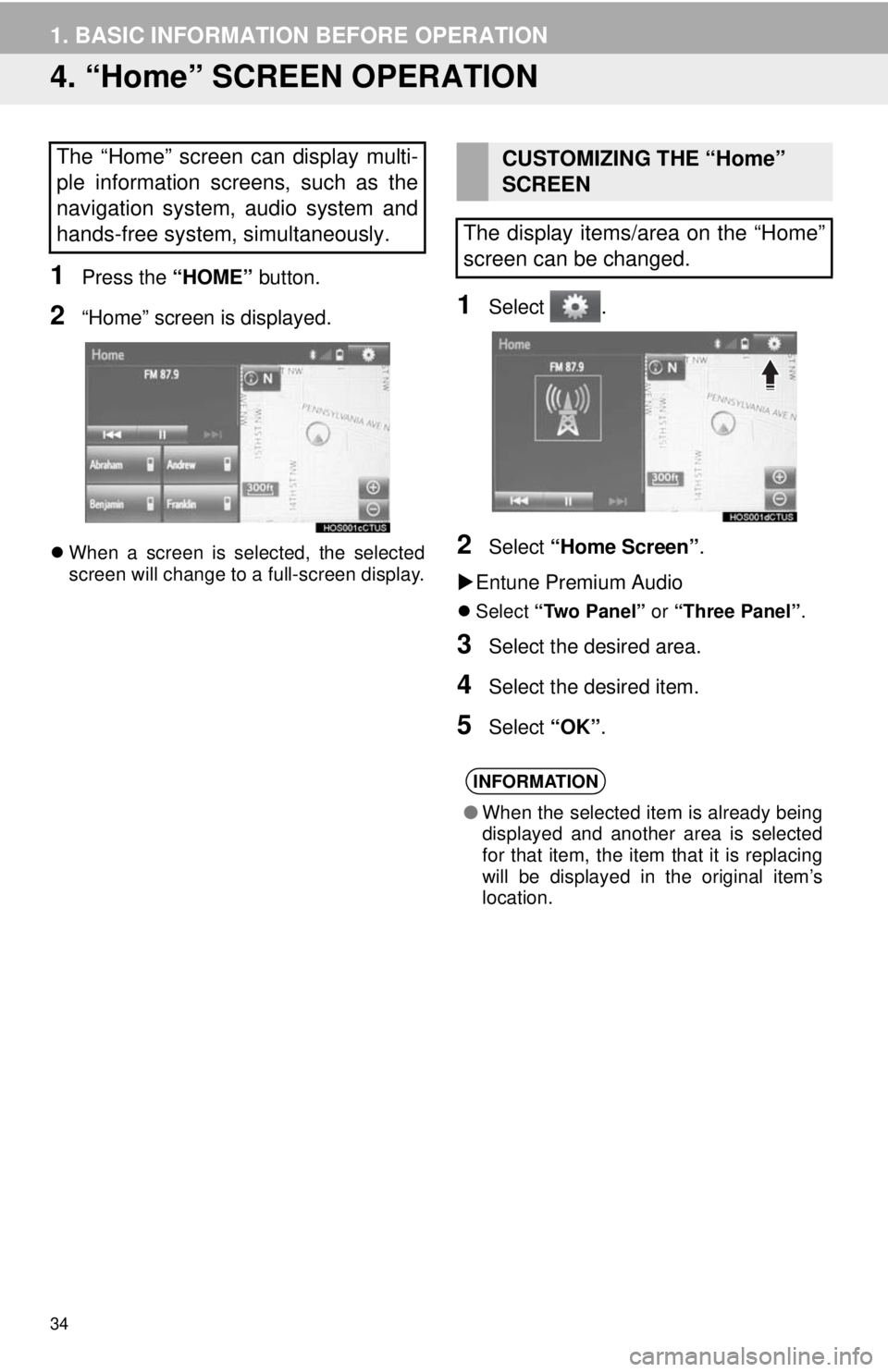 TOYOTA TACOMA 2014 Accessories, Audio & Navigation (in English) 34
1. BASIC INFORMATION BEFORE OPERATION
4. “Home” SCREEN OPERATION
1Press the “HOME” button.
2“Home” screen is displayed.
When a screen is selected, the selected
screen will change to TOYOTA TACOMA 2014 Accessories, Audio & Navigation (in English) 34
1. BASIC INFORMATION BEFORE OPERATION
4. “Home” SCREEN OPERATION
1Press the “HOME” button.
2“Home” screen is displayed.
When a screen is selected, the selected
screen will change to