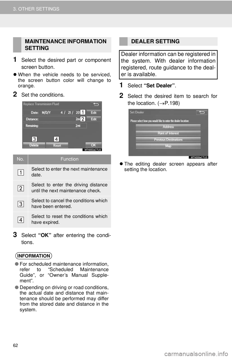 TOYOTA TACOMA 2014 Accessories, Audio & Navigation (in English) 62
3. OTHER SETTINGS
1Select the desired part or component
screen button.
When the vehicle needs to be serviced,
the screen button color will change to
orange.
2Set the conditions.
3Select “OK” TOYOTA TACOMA 2014 Accessories, Audio & Navigation (in English) 62
3. OTHER SETTINGS
1Select the desired part or component
screen button.
When the vehicle needs to be serviced,
the screen button color will change to
orange.
2Set the conditions.
3Select “OK”