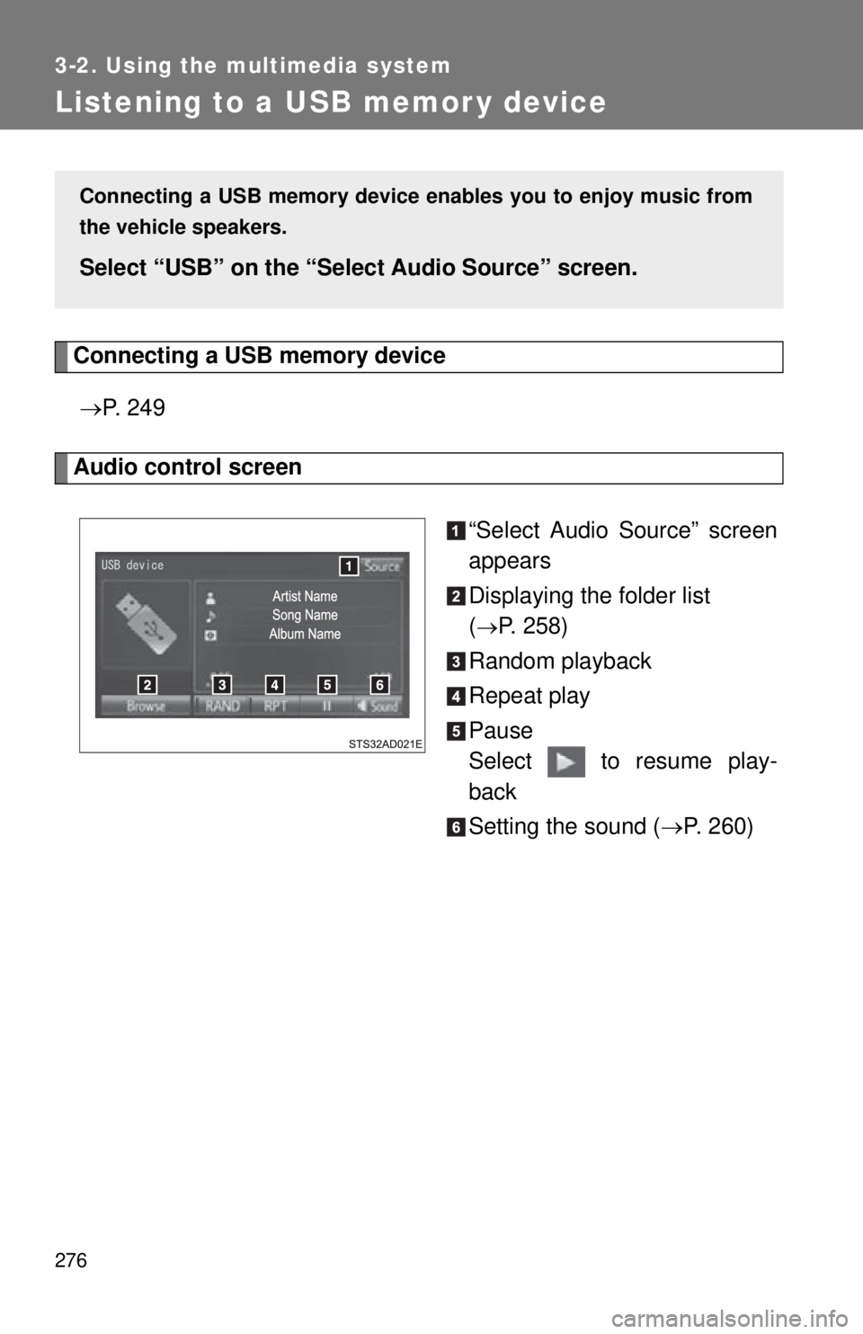 TOYOTA TACOMA 2015 Owners Manual (in English) 276
3-2. Using the multimedia system
Listening to a USB memor y device
Connecting a USB memory device P. 2 4 9
Audio control screen
“Select Audio Source” screen
appears
Displaying the folder l TOYOTA TACOMA 2015 Owners Manual (in English) 276
3-2. Using the multimedia system
Listening to a USB memor y device
Connecting a USB memory device P. 2 4 9
Audio control screen
“Select Audio Source” screen
appears
Displaying the folder l