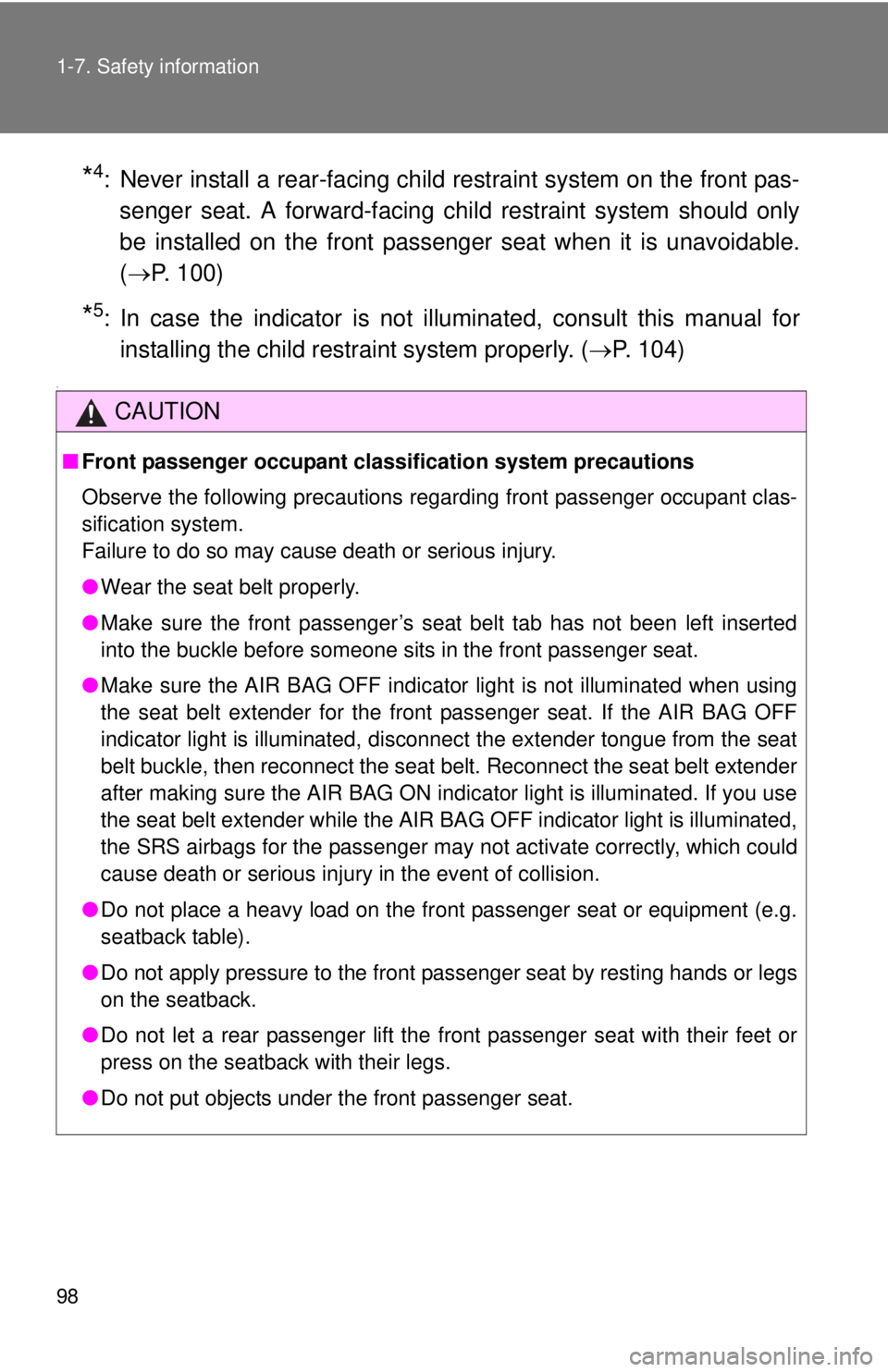 TOYOTA TACOMA 2015 Owners Manual (in English) 98 1-7. Safety information
*4: Never install a rear-facing child restraint system on the front pas-senger seat. A forward-facing ch ild restraint system should only
be installed on the front passenger TOYOTA TACOMA 2015 Owners Manual (in English) 98 1-7. Safety information
*4: Never install a rear-facing child restraint system on the front pas-senger seat. A forward-facing ch ild restraint system should only
be installed on the front passenger