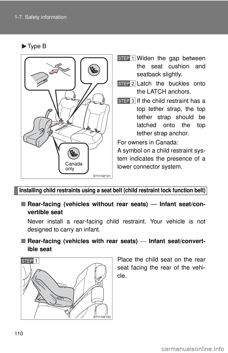 TOYOTA TACOMA 2015 Owners Manual (in English) 110 1-7. Safety information
Type BWiden the gap between
the seat cushion and
seatback slightly.
Latch the buckles onto
the LATCH anchors.
If the child restraint has a
top tether strap, the top
tether TOYOTA TACOMA 2015 Owners Manual (in English) 110 1-7. Safety information
Type BWiden the gap between
the seat cushion and
seatback slightly.
Latch the buckles onto
the LATCH anchors.
If the child restraint has a
top tether strap, the top
tether