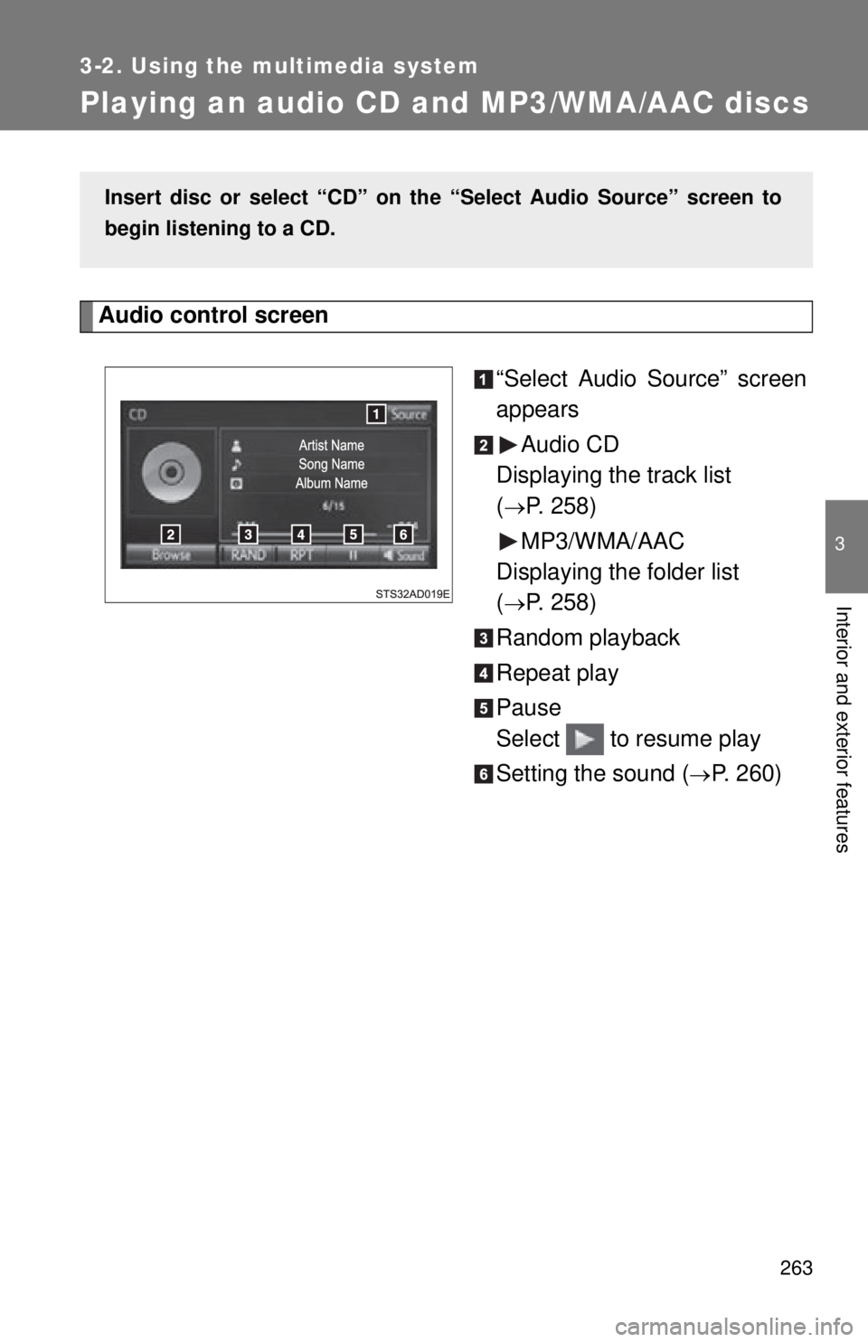 TOYOTA TACOMA 2015 Owners Manual (in English) 263
3-2. Using the multimedia system
3
Interior and exterior features
Playing an audio CD and MP3/WMA/AAC discs
Audio control screen“Select Audio Source” screen
appearsAudio CD
Displaying the trac TOYOTA TACOMA 2015 Owners Manual (in English) 263
3-2. Using the multimedia system
3
Interior and exterior features
Playing an audio CD and MP3/WMA/AAC discs
Audio control screen“Select Audio Source” screen
appearsAudio CD
Displaying the trac