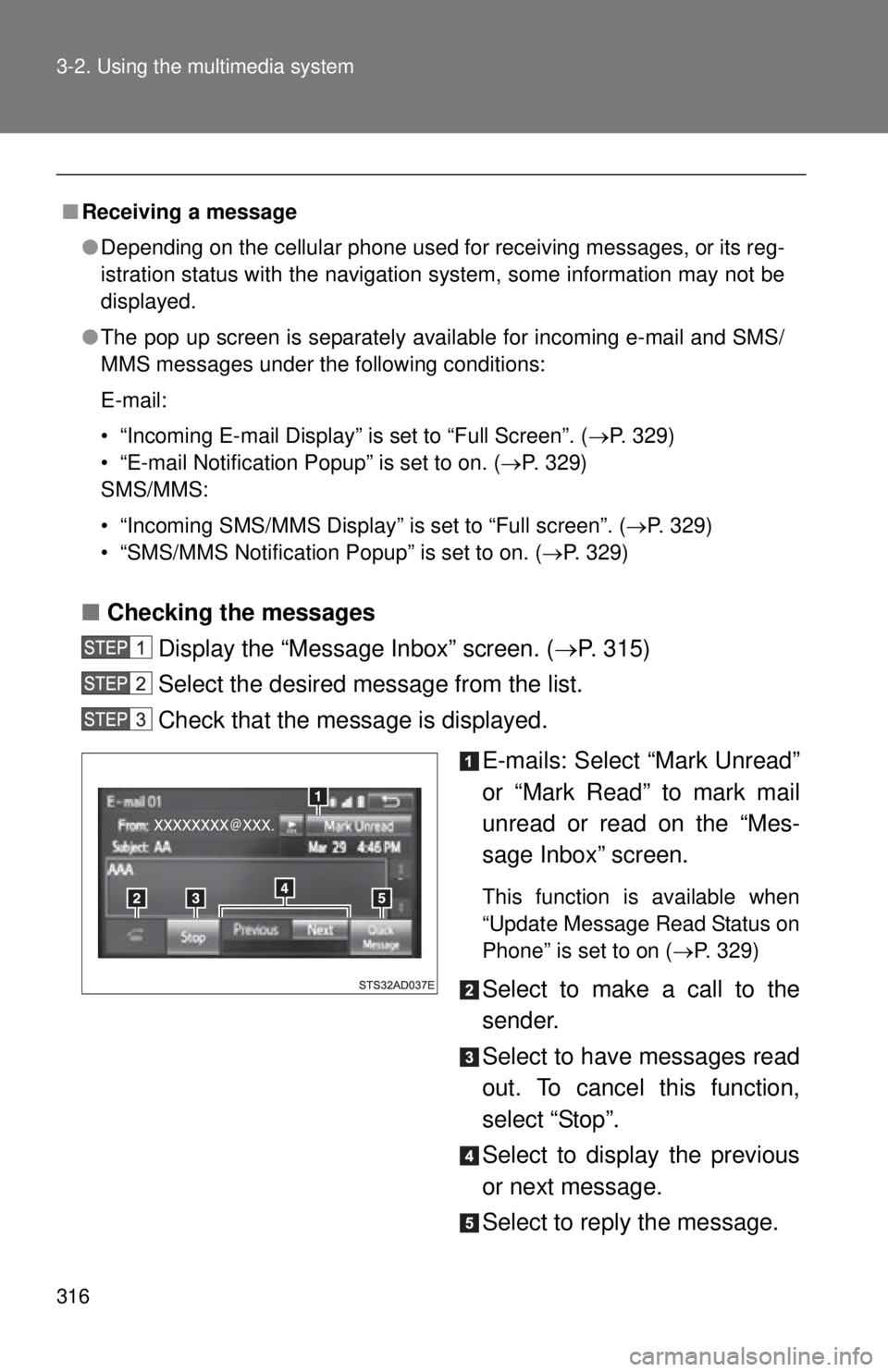 TOYOTA TACOMA 2015  Owners Manual (in English) 316 3-2. Using the multimedia system
■Checking the messages
Display the “Messa ge Inbox” screen. (P. 315)
Select the desired message from the list.
Check that the message is displayed.
E-mail