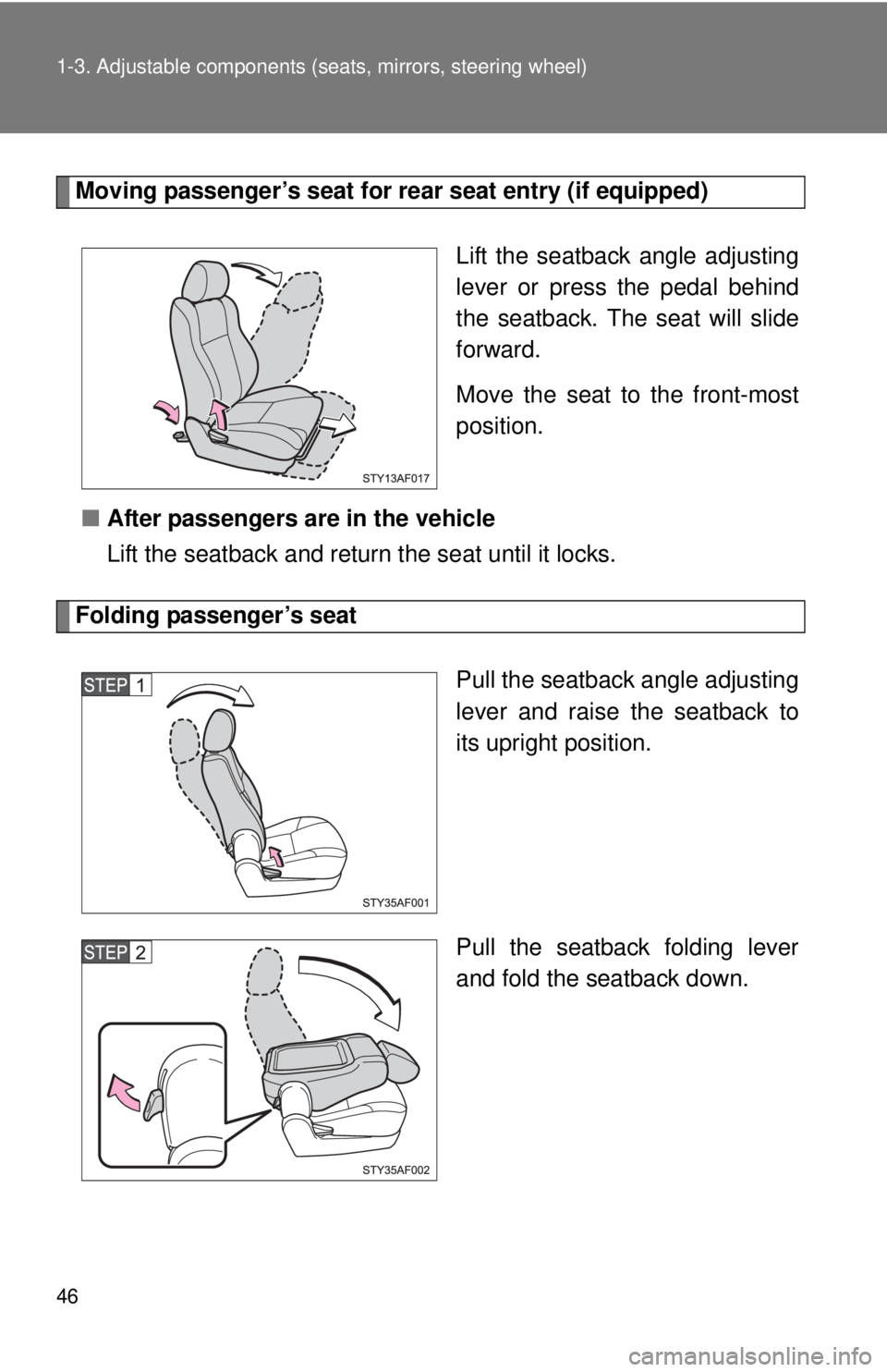 TOYOTA TACOMA 2015   (in English) Service Manual 46 1-3. Adjustable components (seats, mirrors, steering wheel)
Moving passenger’s seat for rear seat entry (if equipped)
Lift the seatback angle adjusting
lever or press the pedal behind
the seatbac