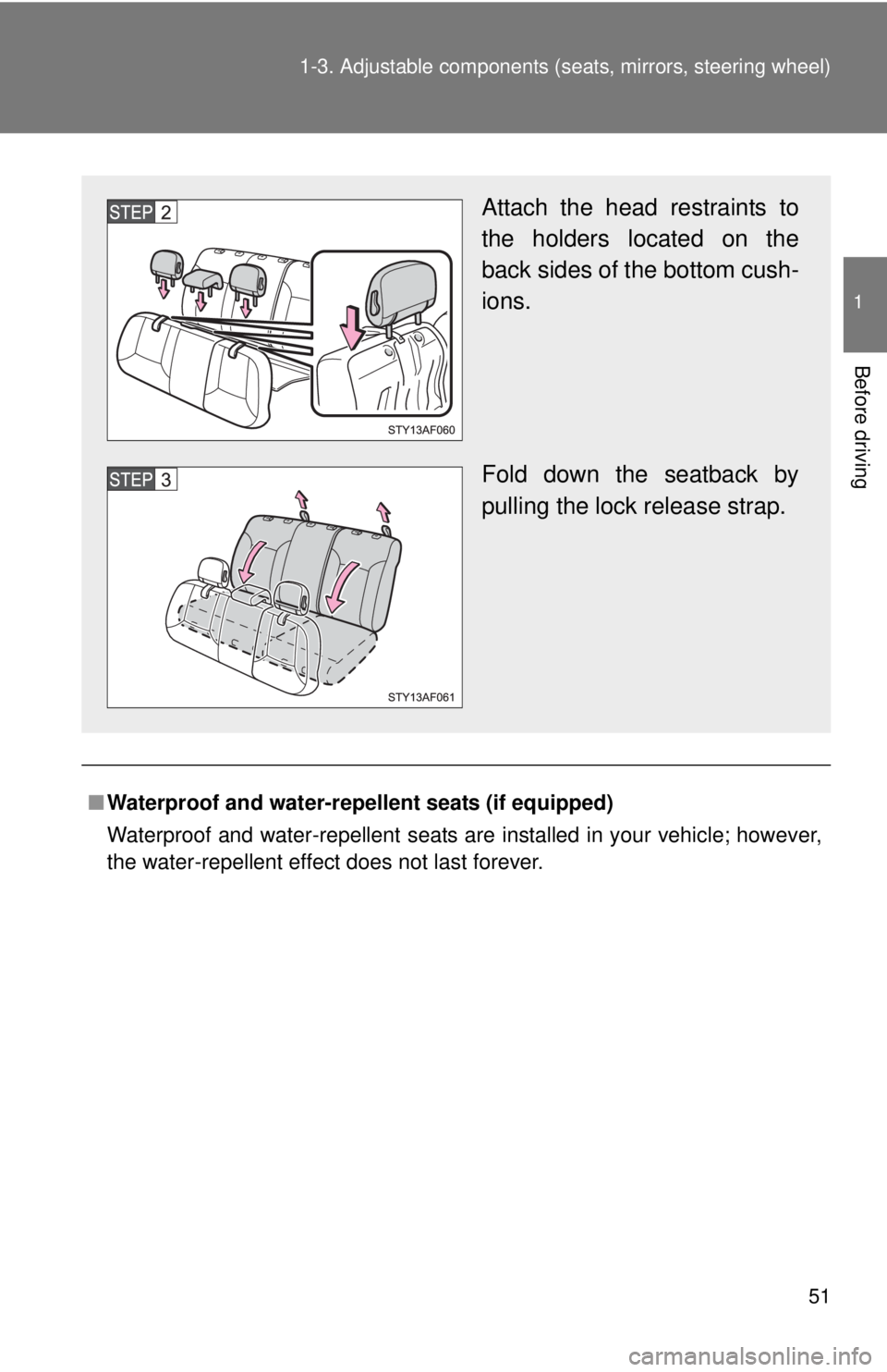 TOYOTA TACOMA 2015 (in English) Workshop Manual 51
1-3. Adjustable components (s
eats, mirrors, steering wheel)
1
Before driving
■Waterproof and water-repellent seats (if equipped)
Waterproof and water-repellent seats are installed in your vehicl TOYOTA TACOMA 2015 (in English) Workshop Manual 51
1-3. Adjustable components (s
eats, mirrors, steering wheel)
1
Before driving
■Waterproof and water-repellent seats (if equipped)
Waterproof and water-repellent seats are installed in your vehicl