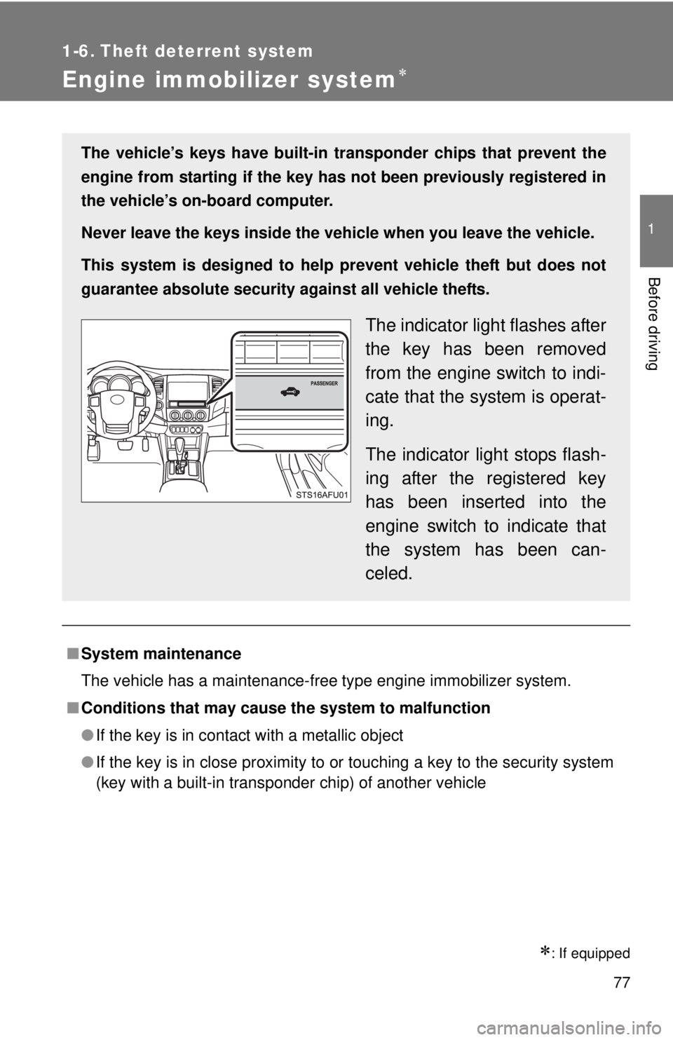 TOYOTA TACOMA 2015 (in English) Manual PDF 77
1
Before driving
1-6. Theft deterrent system
Engine immobilizer system
: If equipped
■System maintenance
The vehicle has a maintenance-free type engine immobilizer system.
■ Conditions th TOYOTA TACOMA 2015 (in English) Manual PDF 77
1
Before driving
1-6. Theft deterrent system
Engine immobilizer system
: If equipped
■System maintenance
The vehicle has a maintenance-free type engine immobilizer system.
■ Conditions th