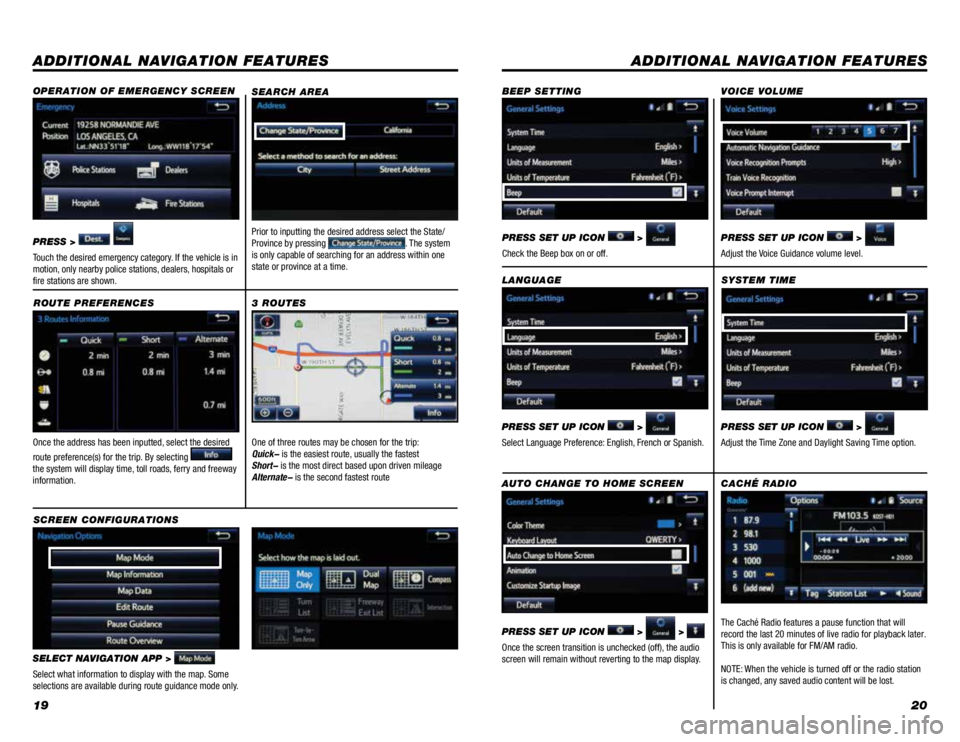 TOYOTA TACOMA 2015  Accessories, Audio & Navigation (in English) 1920
ADDITIONAL NAVIGATION FEATURES
Once the address has been inputted, select the desired 
route preference(s) for the trip. By selecting 
 
the system will display time, toll roads, ferry and freewa