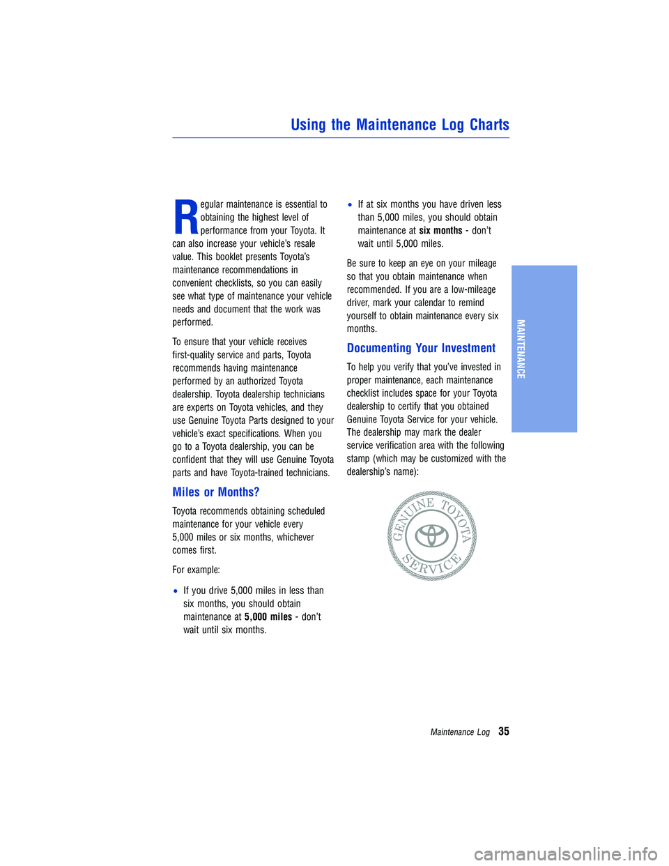 TOYOTA TACOMA 2015 Warranties & Maintenance Guides (in English) Regular maintenance is essential to
obtaining the highest level of
performance from your Toyota. It
can also increase your vehicle’s resale
value. This booklet presents Toyota’s
maintenance recomm TOYOTA TACOMA 2015 Warranties & Maintenance Guides (in English) Regular maintenance is essential to
obtaining the highest level of
performance from your Toyota. It
can also increase your vehicle’s resale
value. This booklet presents Toyota’s
maintenance recomm