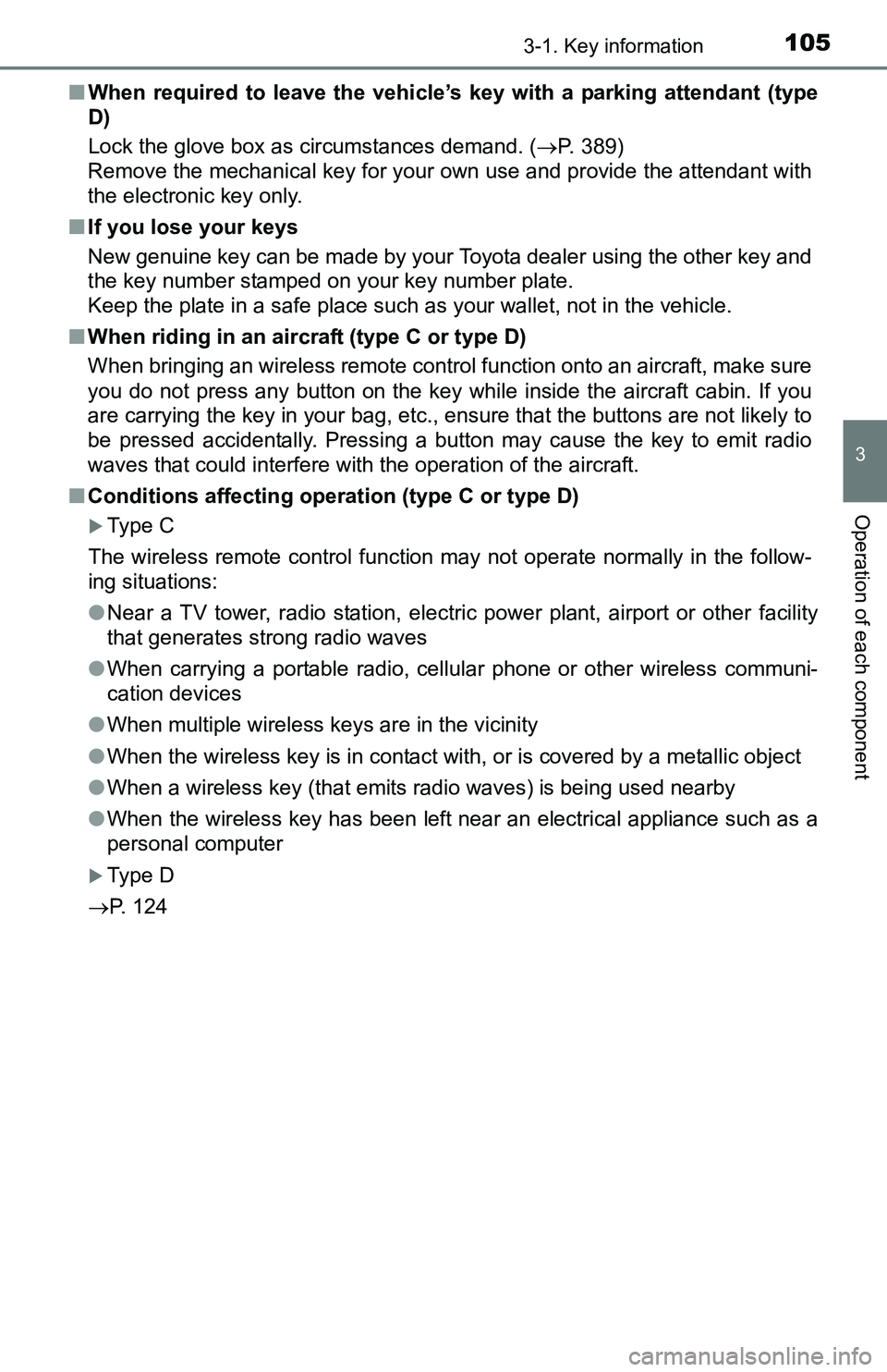 TOYOTA TACOMA 2016  Owners Manual (in English) 1053-1. Key information
3
Operation of each component
■When required to leave the vehicle’s key with a parking attendant (type
D)
Lock the glove box as circumstances demand. (P. 389) 
Remove th