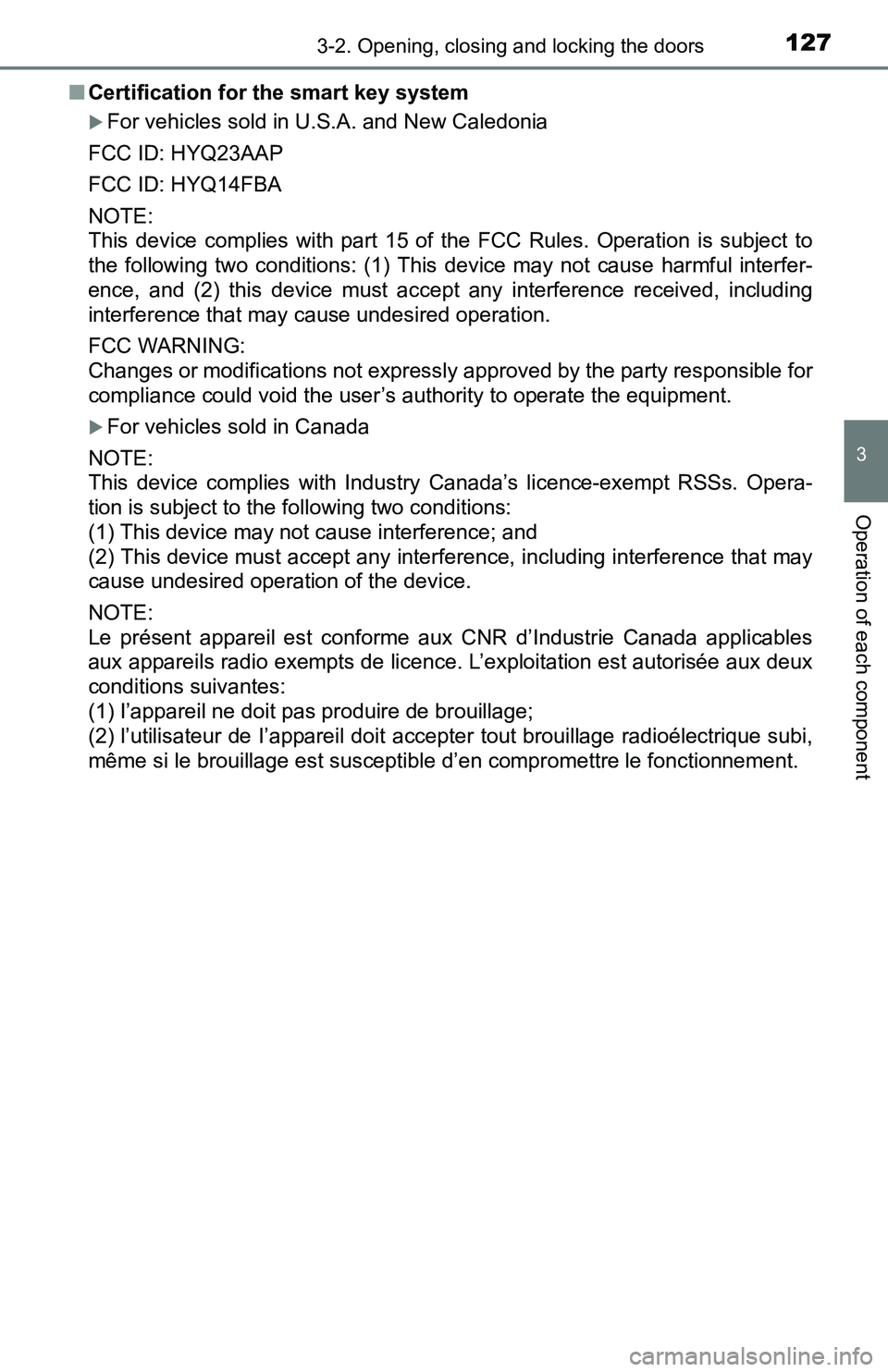 TOYOTA TACOMA 2016  Owners Manual (in English) 1273-2. Opening, closing and locking the doors
3
Operation of each component
■Certification for the smart key system
For vehicles sold in U.S.A. and New Caledonia
FCC ID: HYQ23AAP
FCC ID: HYQ14FB