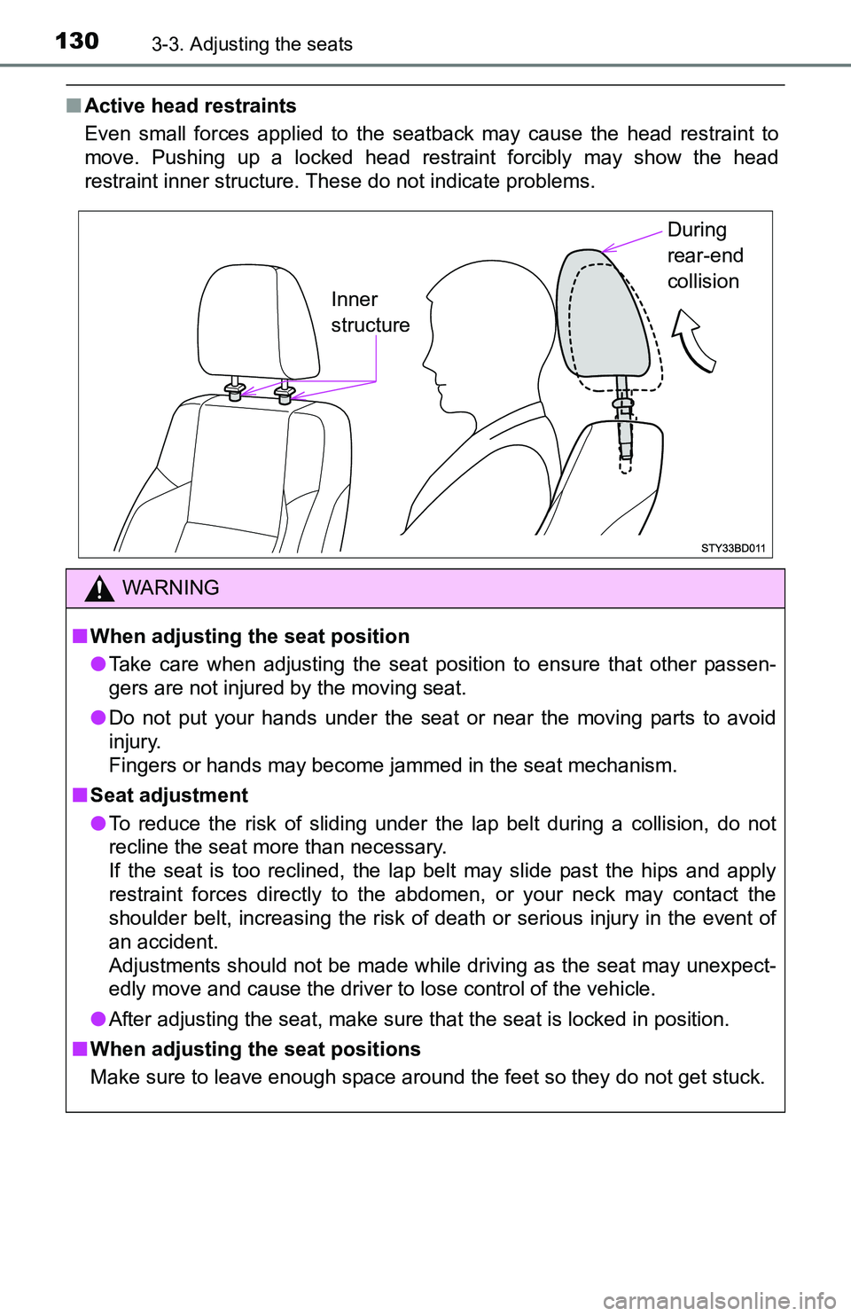 TOYOTA TACOMA 2016  Owners Manual (in English) 1303-3. Adjusting the seats
■Active head restraints
Even small forces applied to the seatback may cause the head restraint to
move. Pushing up a locked head restraint forcibly may show the head
rest