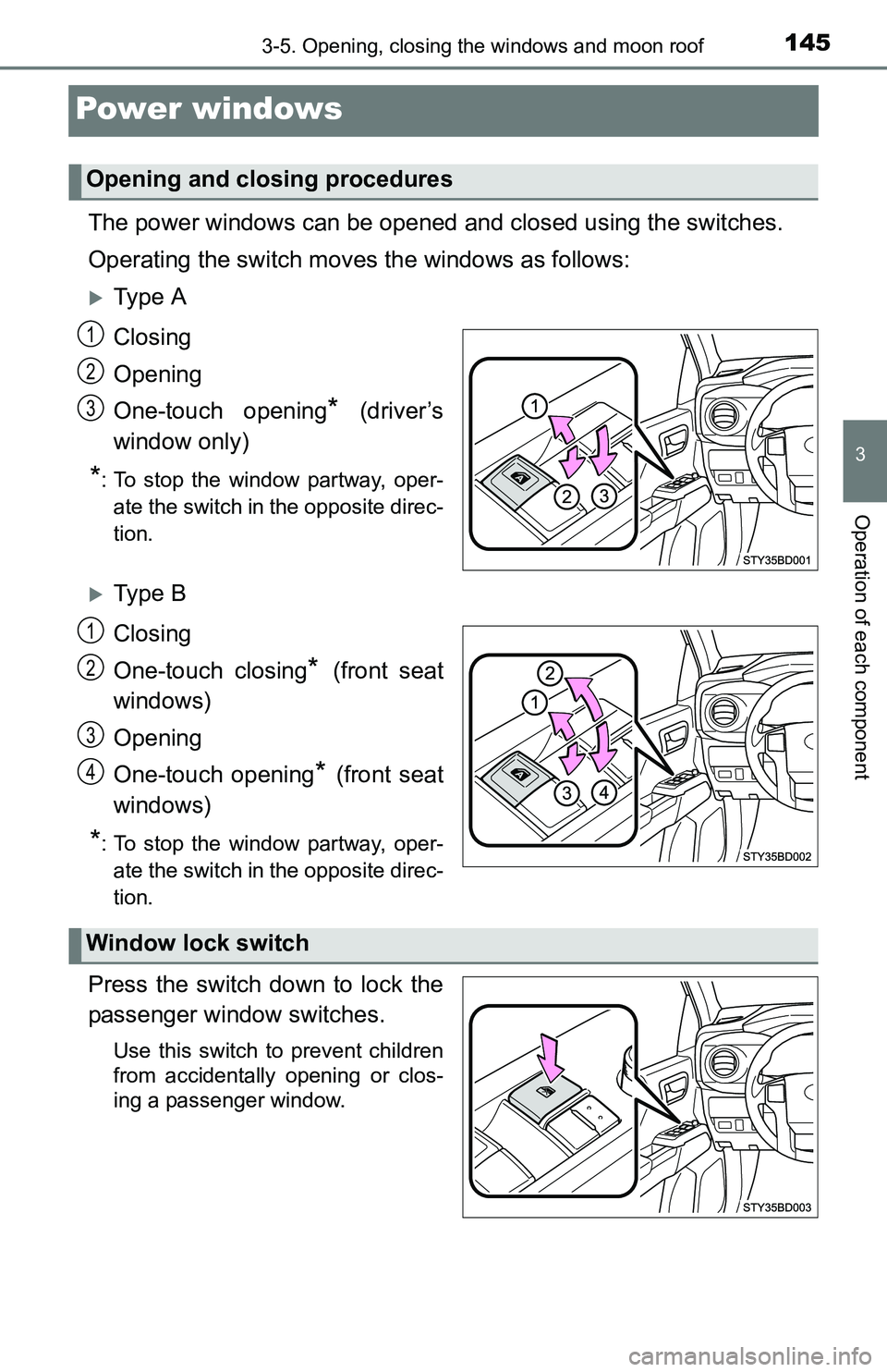 TOYOTA TACOMA 2016 Owners Manual (in English) 1453-5. Opening, closing the windows and moon roof
3
Operation of each component
Power windows
The power windows can be opened and closed using the switches.
Operating the switch moves the windows as TOYOTA TACOMA 2016 Owners Manual (in English) 1453-5. Opening, closing the windows and moon roof
3
Operation of each component
Power windows
The power windows can be opened and closed using the switches.
Operating the switch moves the windows as