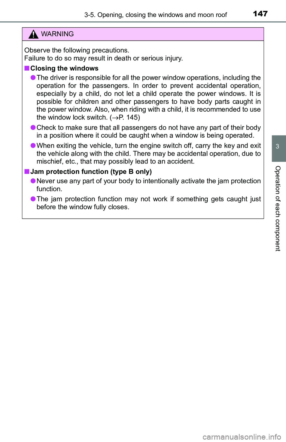 TOYOTA TACOMA 2016 Owners Manual (in English) 1473-5. Opening, closing the windows and moon roof
3
Operation of each component
WARNING
Observe the following precautions.
Failure to do so may result in death or serious injury.
■Closing the wind TOYOTA TACOMA 2016 Owners Manual (in English) 1473-5. Opening, closing the windows and moon roof
3
Operation of each component
WARNING
Observe the following precautions.
Failure to do so may result in death or serious injury.
■Closing the wind