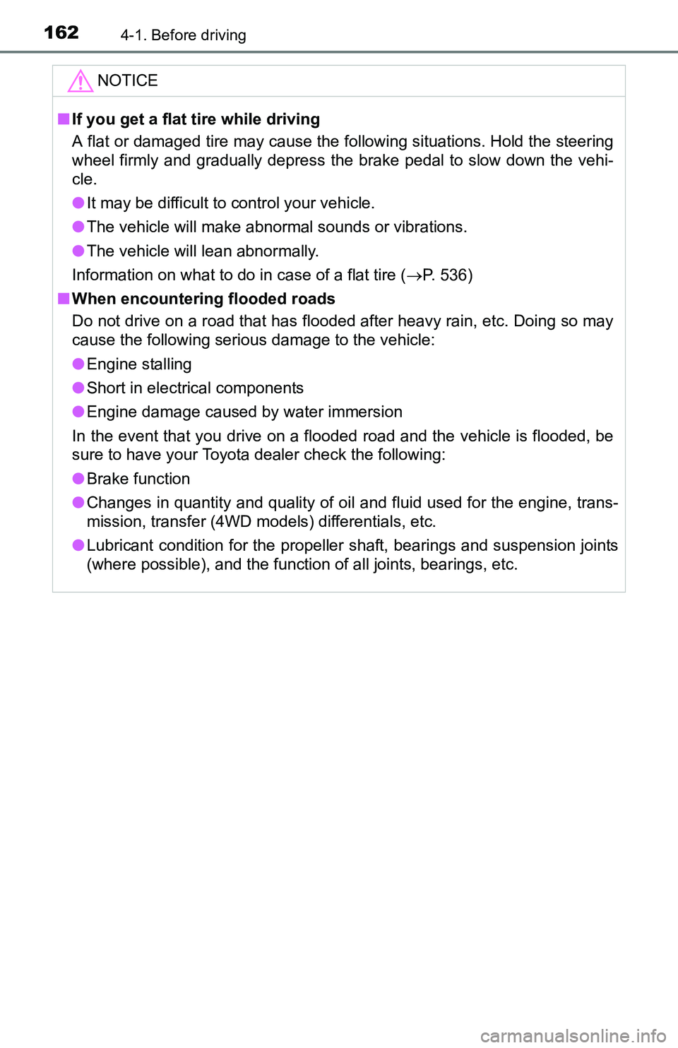 TOYOTA TACOMA 2016 Owners Manual (in English) 1624-1. Before driving
NOTICE
■If you get a flat tire while driving
A flat or damaged tire may cause the following situations. Hold the steering
wheel firmly and gradually depress the brake pedal t TOYOTA TACOMA 2016 Owners Manual (in English) 1624-1. Before driving
NOTICE
■If you get a flat tire while driving
A flat or damaged tire may cause the following situations. Hold the steering
wheel firmly and gradually depress the brake pedal t