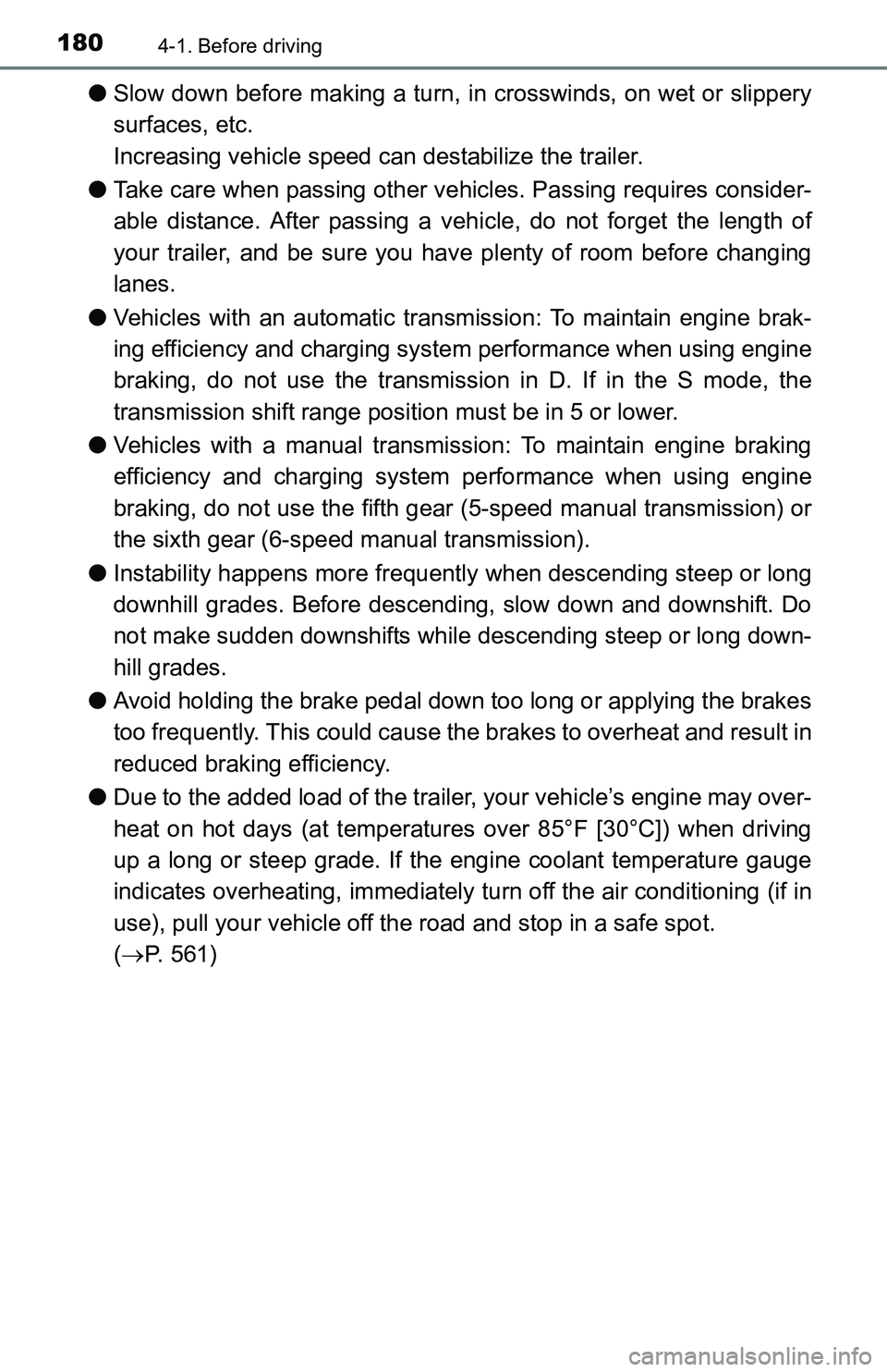 TOYOTA TACOMA 2016 Owners Manual (in English) 1804-1. Before driving
●Slow down before making a turn, in crosswinds, on wet or slippery
surfaces, etc.
Increasing vehicle speed can destabilize the trailer.
●Take care when passing other vehicl TOYOTA TACOMA 2016 Owners Manual (in English) 1804-1. Before driving
●Slow down before making a turn, in crosswinds, on wet or slippery
surfaces, etc.
Increasing vehicle speed can destabilize the trailer.
●Take care when passing other vehicl