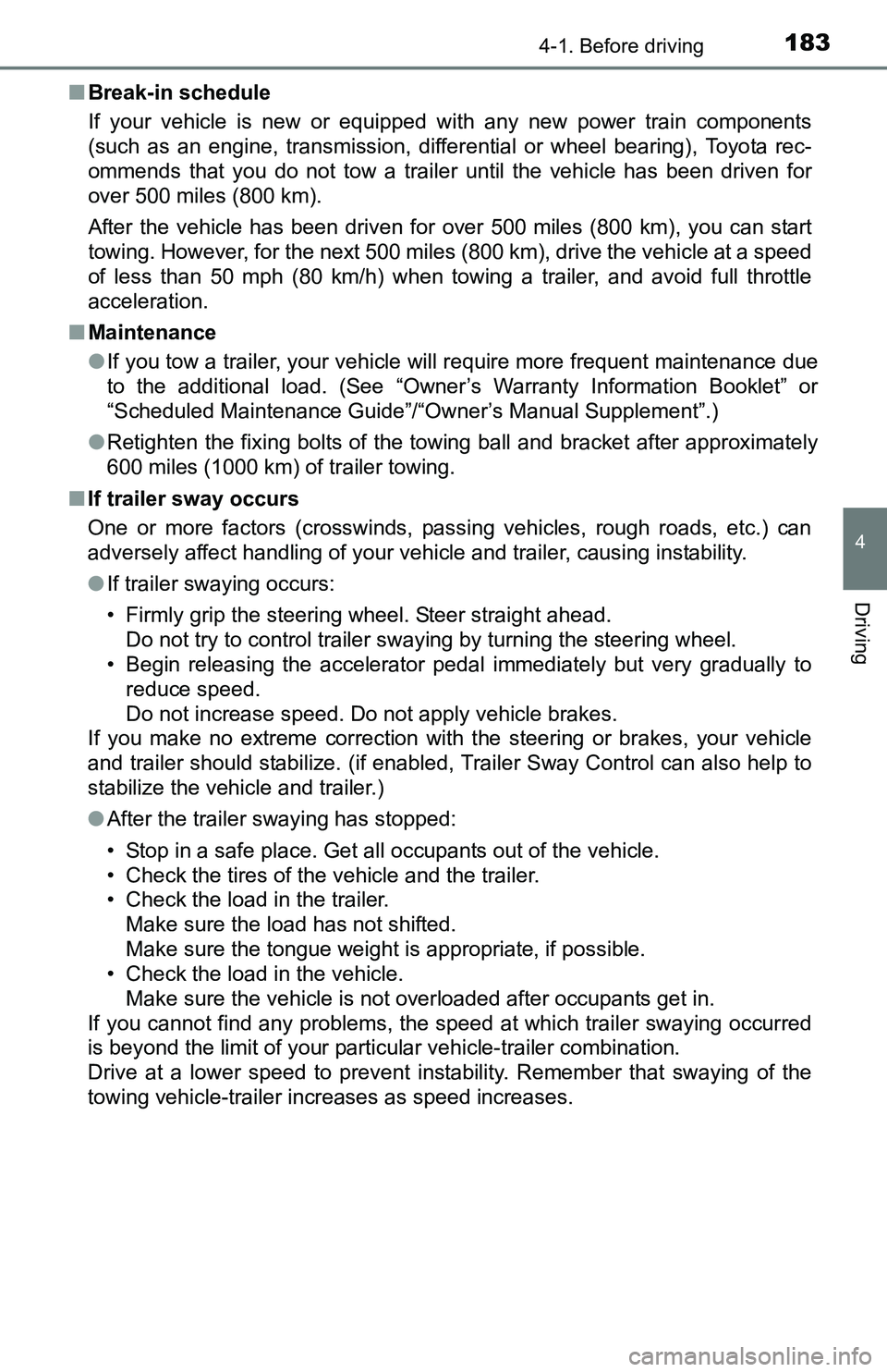 TOYOTA TACOMA 2016 Owners Manual (in English) 1834-1. Before driving
4
Driving
■Break-in schedule
If your vehicle is new or equipped with any new power train components
(such as an engine, transmission, differential or wheel bearing), Toyota re TOYOTA TACOMA 2016 Owners Manual (in English) 1834-1. Before driving
4
Driving
■Break-in schedule
If your vehicle is new or equipped with any new power train components
(such as an engine, transmission, differential or wheel bearing), Toyota re