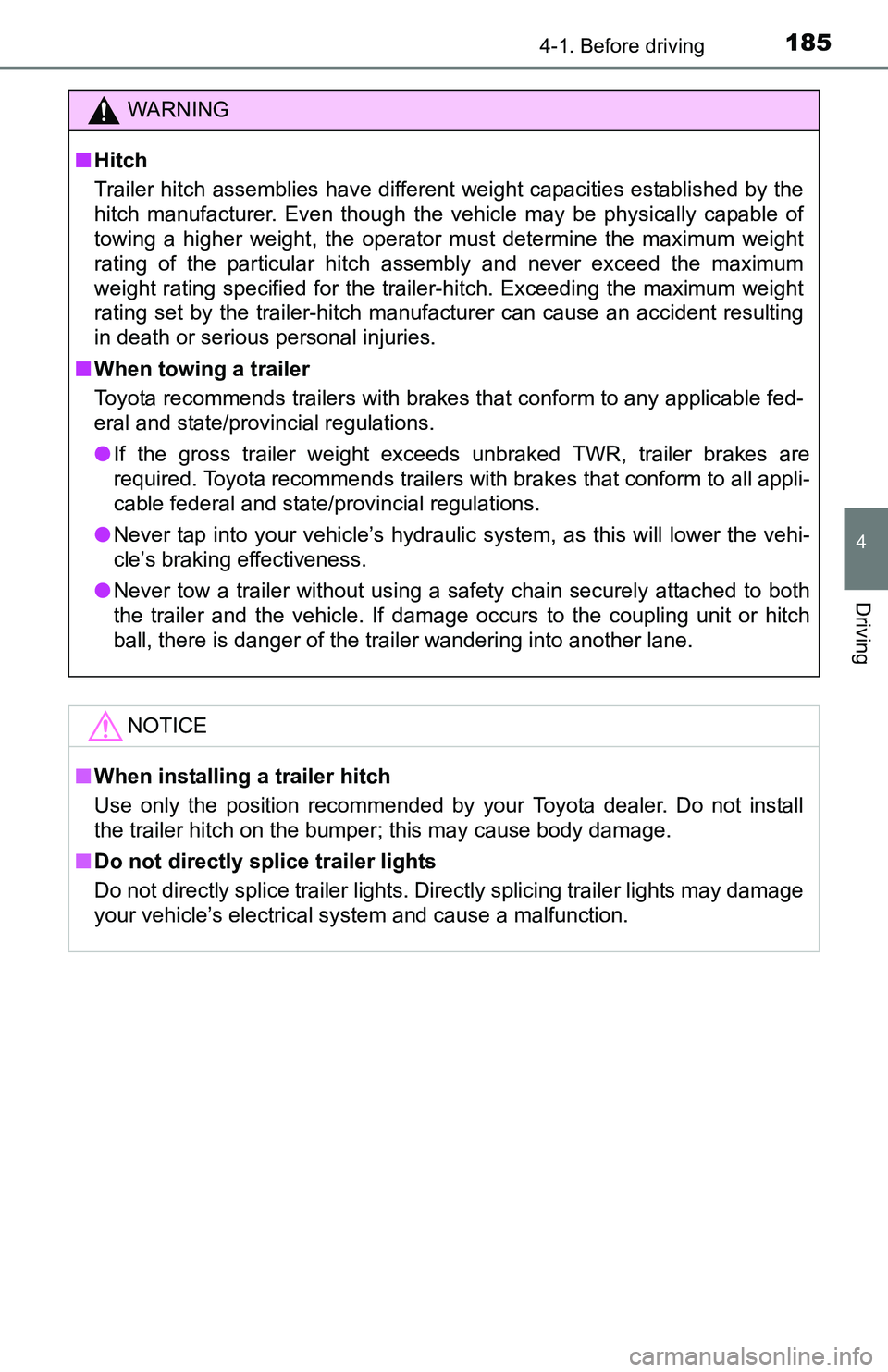 TOYOTA TACOMA 2016 Owners Manual (in English) 1854-1. Before driving
4
Driving
WARNING
■Hitch
Trailer hitch assemblies have different weight capacities established by the
hitch manufacturer. Even though the vehicle may be physically capable of
TOYOTA TACOMA 2016 Owners Manual (in English) 1854-1. Before driving
4
Driving
WARNING
■Hitch
Trailer hitch assemblies have different weight capacities established by the
hitch manufacturer. Even though the vehicle may be physically capable of