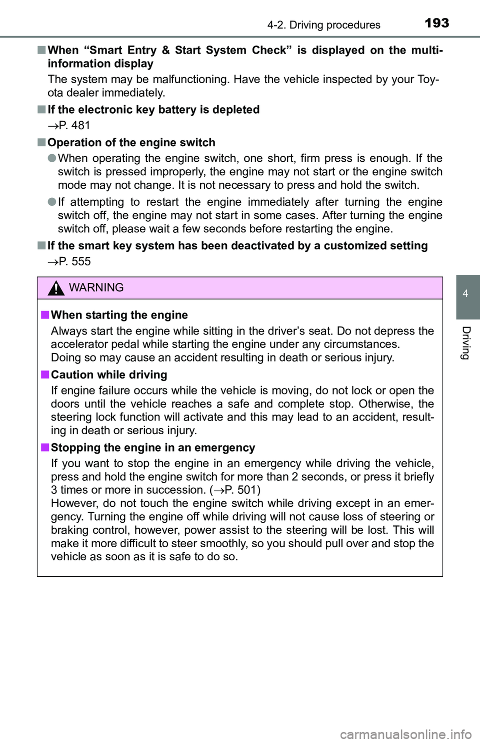 TOYOTA TACOMA 2016 Owners Manual (in English) 1934-2. Driving procedures
4
Driving
■When “Smart Entry & Start System Check” is displayed on the multi-
information display
The system may be malfunctioning. Have the vehicle inspected by your TOYOTA TACOMA 2016 Owners Manual (in English) 1934-2. Driving procedures
4
Driving
■When “Smart Entry & Start System Check” is displayed on the multi-
information display
The system may be malfunctioning. Have the vehicle inspected by your