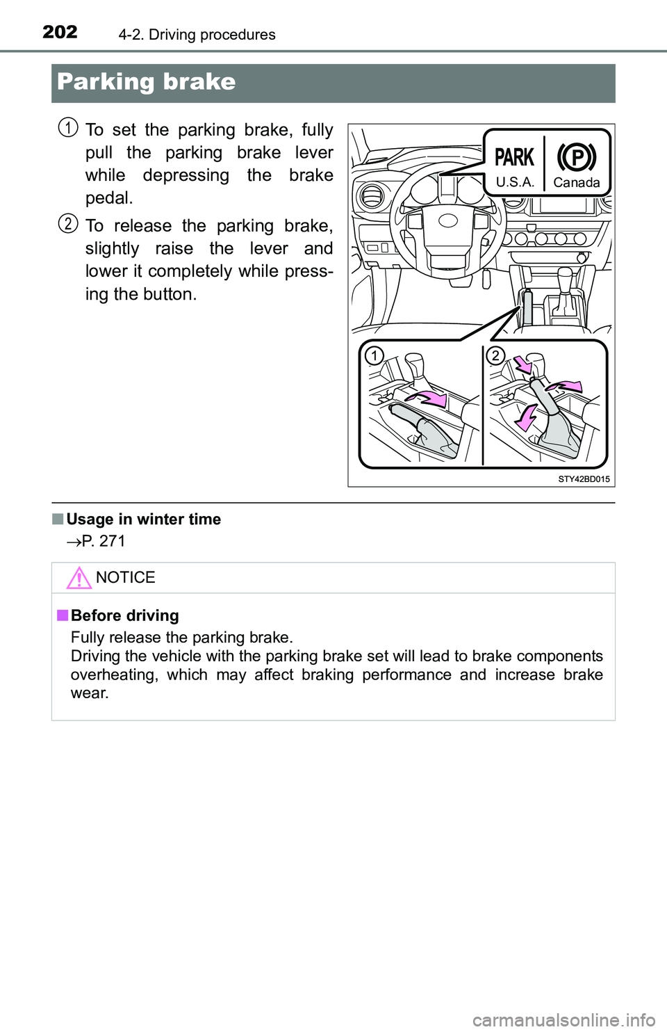TOYOTA TACOMA 2016 Owners Manual (in English) 2024-2. Driving procedures
Parking brake
To set the parking brake, fully
pull the parking brake lever
while depressing the brake
pedal.
To release the parking brake,
slightly raise the lever and
lower TOYOTA TACOMA 2016 Owners Manual (in English) 2024-2. Driving procedures
Parking brake
To set the parking brake, fully
pull the parking brake lever
while depressing the brake
pedal.
To release the parking brake,
slightly raise the lever and
lower