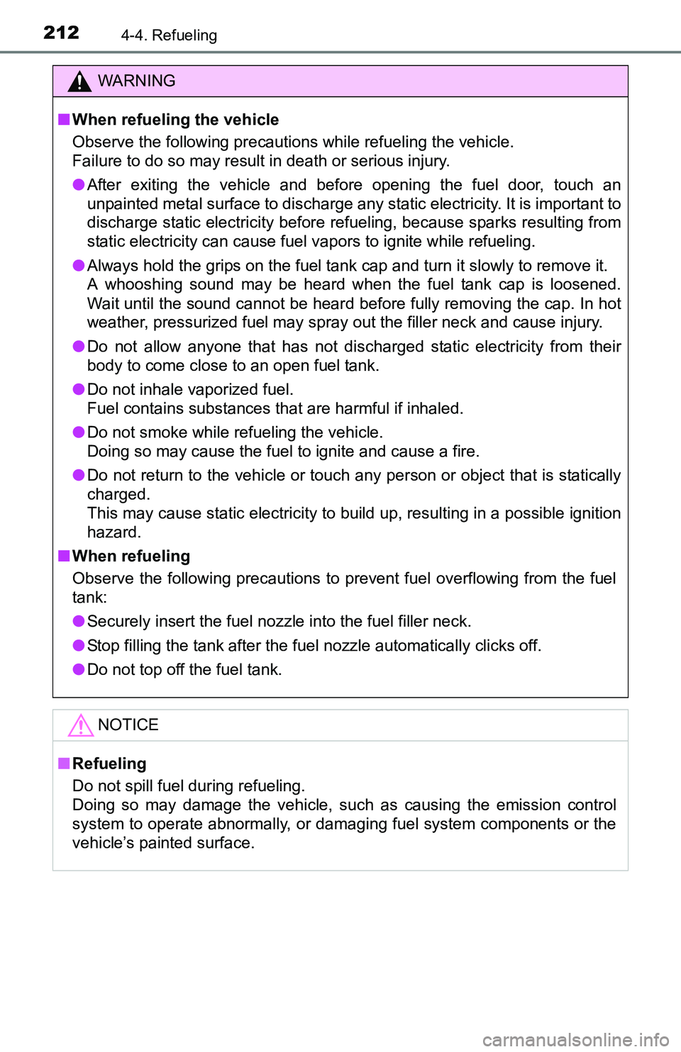 TOYOTA TACOMA 2016 Owners Manual (in English) 2124-4. Refueling
WARNING
■When refueling the vehicle
Observe the following precautions while refueling the vehicle.
Failure to do so may result in death or serious injury.
●After exiting the veh TOYOTA TACOMA 2016 Owners Manual (in English) 2124-4. Refueling
WARNING
■When refueling the vehicle
Observe the following precautions while refueling the vehicle.
Failure to do so may result in death or serious injury.
●After exiting the veh