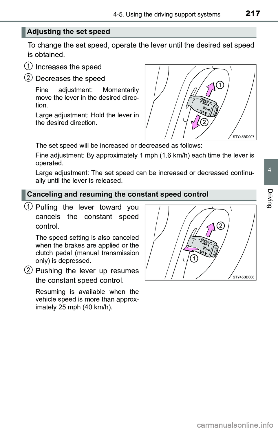 TOYOTA TACOMA 2016 Owners Manual (in English) 2174-5. Using the driving support systems
4
Driving
To change the set speed, operate the lever until the desired set speed
is obtained.
Increases the speed
Decreases the speed
Fine adjustment: Momenta TOYOTA TACOMA 2016 Owners Manual (in English) 2174-5. Using the driving support systems
4
Driving
To change the set speed, operate the lever until the desired set speed
is obtained.
Increases the speed
Decreases the speed
Fine adjustment: Momenta