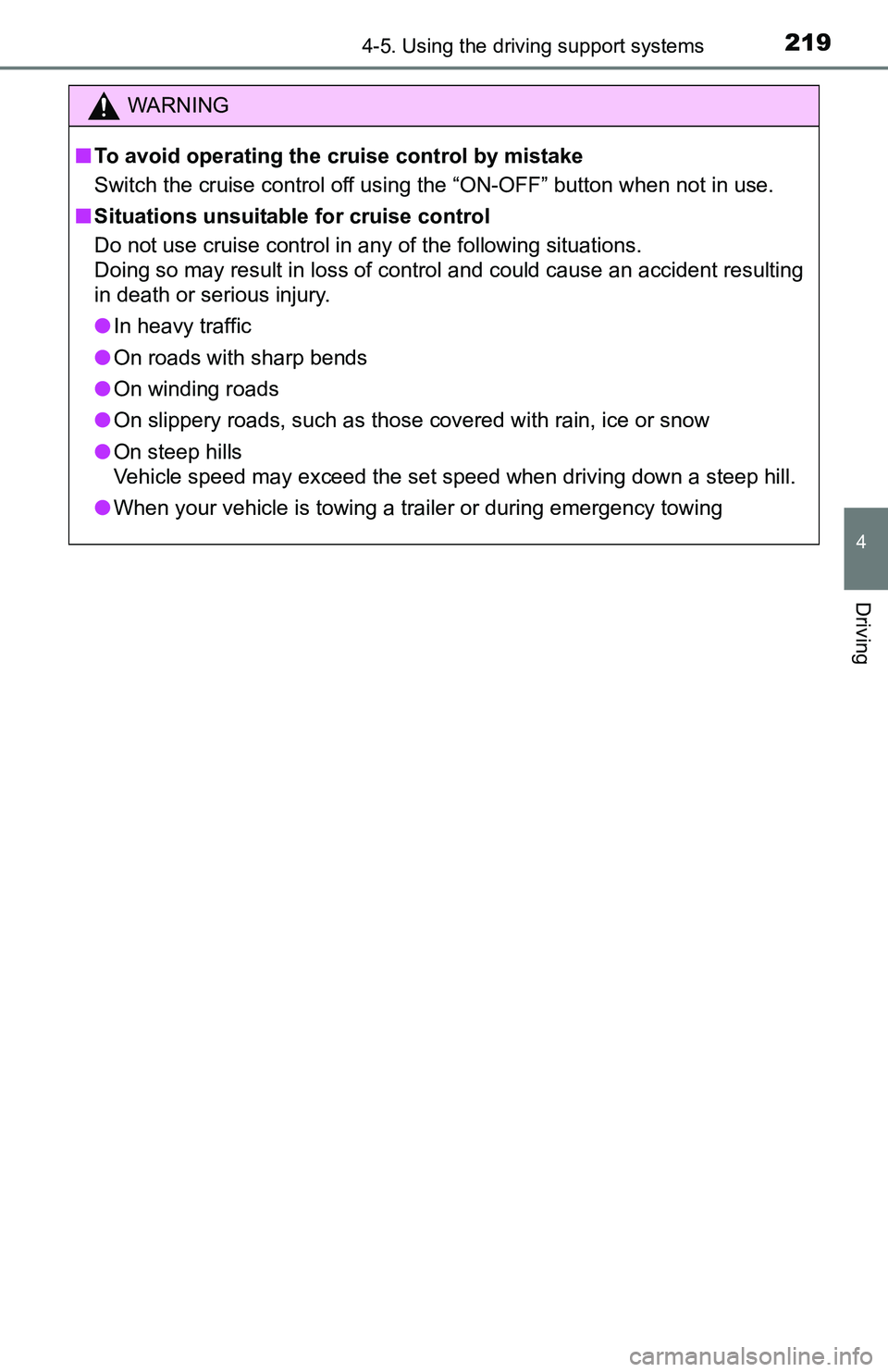 TOYOTA TACOMA 2016 Owners Manual (in English) 2194-5. Using the driving support systems
4
Driving
WARNING
■To avoid operating the cruise control by mistake
Switch the cruise control off using the “ON-OFF” button when not in use.
■Situatio TOYOTA TACOMA 2016 Owners Manual (in English) 2194-5. Using the driving support systems
4
Driving
WARNING
■To avoid operating the cruise control by mistake
Switch the cruise control off using the “ON-OFF” button when not in use.
■Situatio