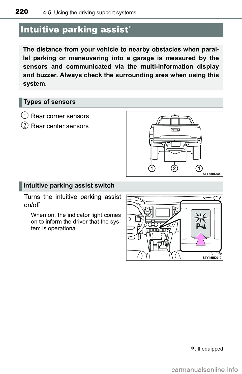 TOYOTA TACOMA 2016 Owners Manual (in English) 2204-5. Using the driving support systems
Intuitive parking assist
Rear corner sensors
Rear center sensors
Turns the intuitive parking assist
on/off
When on, the indicator light comes
on to inform TOYOTA TACOMA 2016 Owners Manual (in English) 2204-5. Using the driving support systems
Intuitive parking assist
Rear corner sensors
Rear center sensors
Turns the intuitive parking assist
on/off
When on, the indicator light comes
on to inform