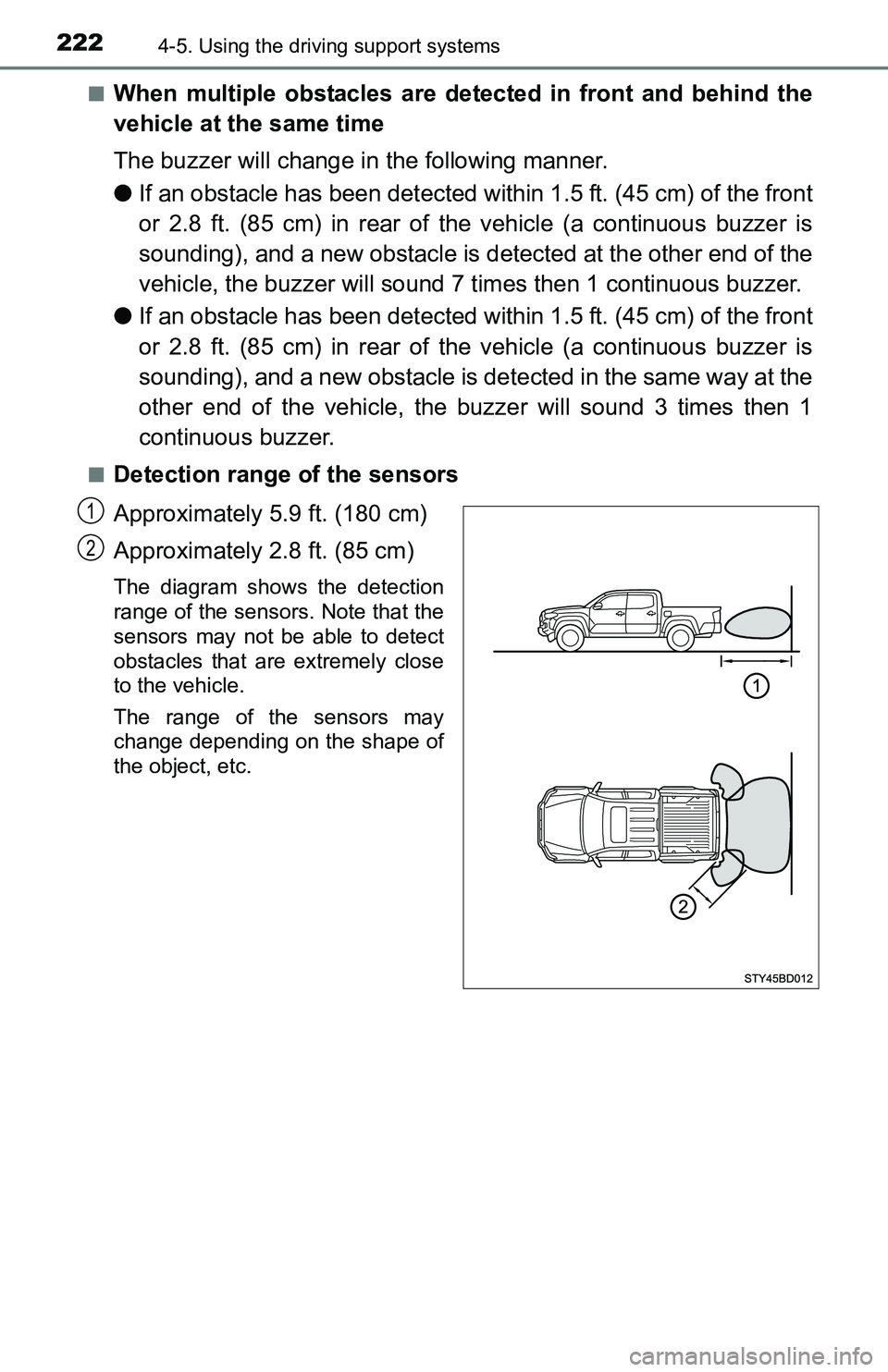 TOYOTA TACOMA 2016  Owners Manual (in English) 2224-5. Using the driving support systems
■When multiple obstacles are detected in front and behind the
vehicle at the same time
The buzzer will change in the following manner.
●If an obstacle has