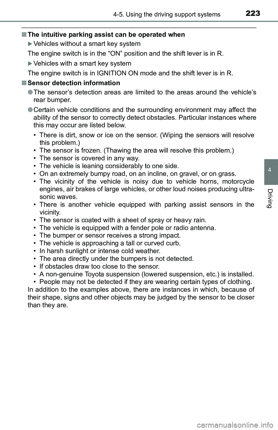 TOYOTA TACOMA 2016  Owners Manual (in English) 2234-5. Using the driving support systems
4
Driving
■The intuitive parking assist can be operated when
Vehicles without a smart key system
The engine switch is in the “ON” position and the sh