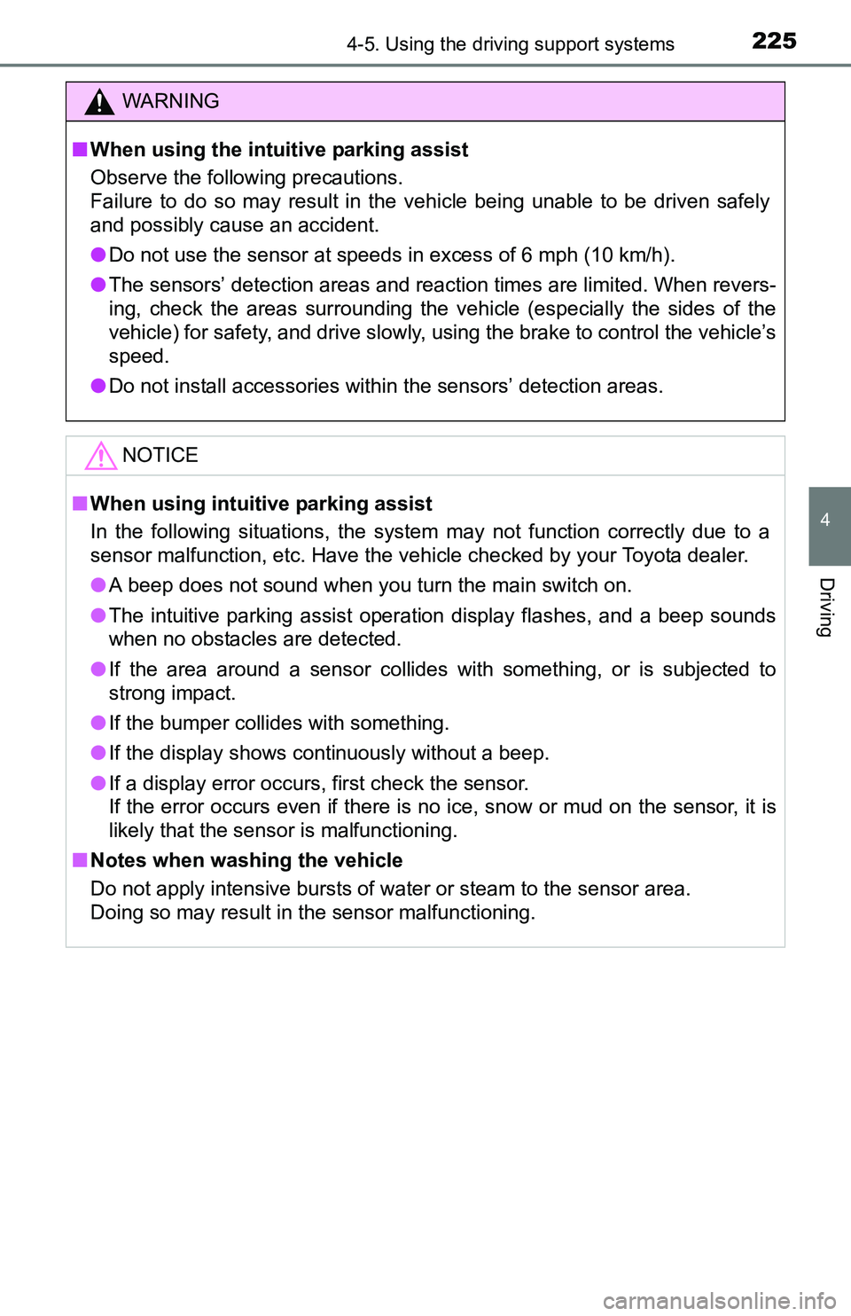 TOYOTA TACOMA 2016  Owners Manual (in English) 2254-5. Using the driving support systems
4
Driving
WARNING
■When using the intuitive parking assist
Observe the following precautions.
Failure to do so may result in the vehicle being unable to be 