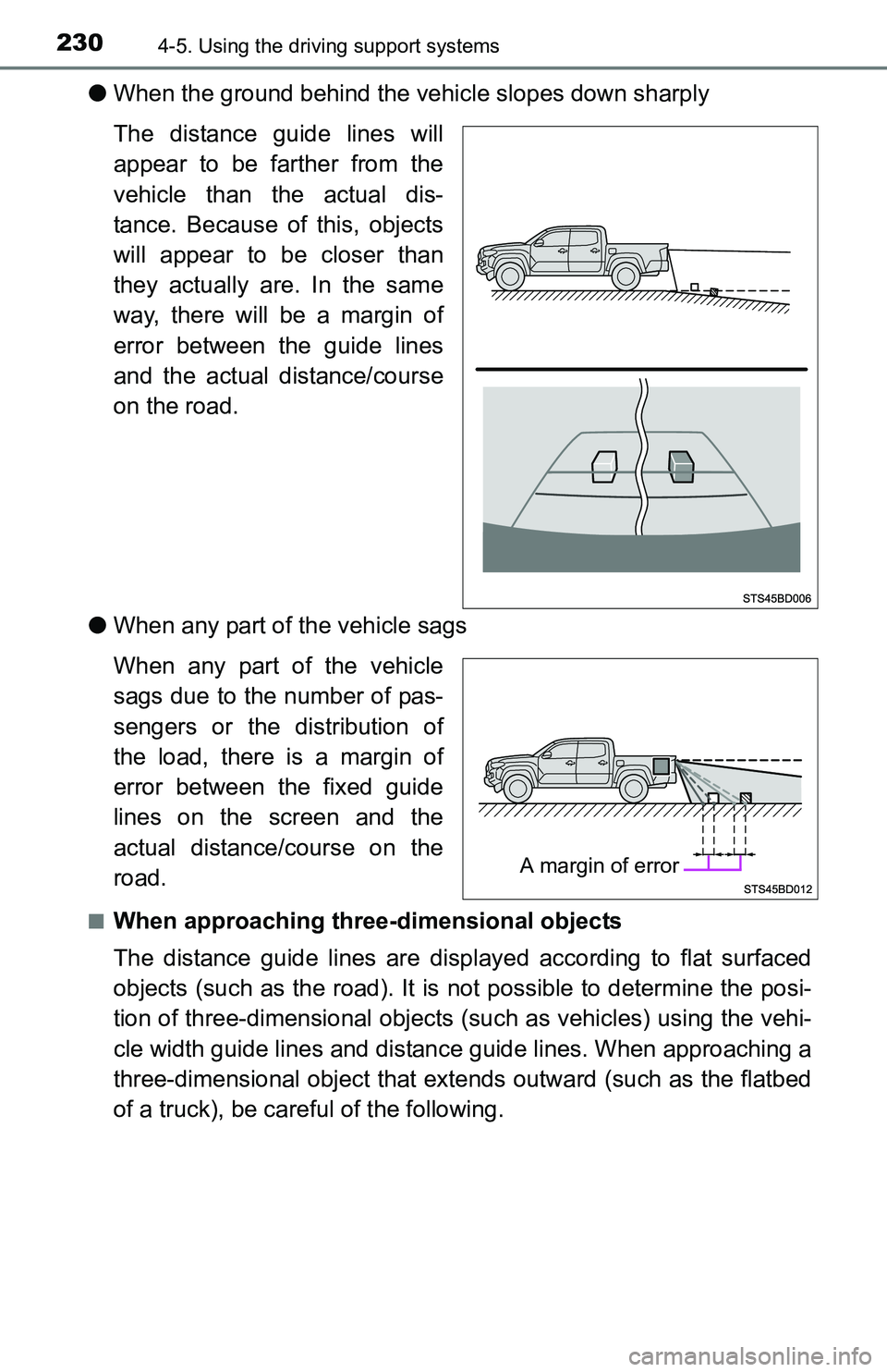 TOYOTA TACOMA 2016  Owners Manual (in English) 2304-5. Using the driving support systems
●When the ground behind the vehicle slopes down sharply
The distance guide lines will
appear to be farther from the
vehicle than the actual dis-
tance. Beca