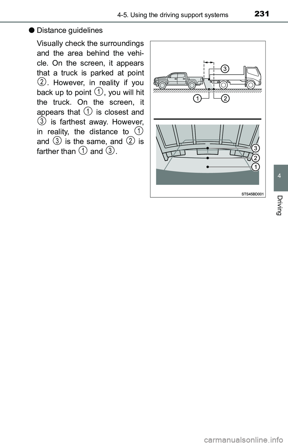 TOYOTA TACOMA 2016  Owners Manual (in English) 2314-5. Using the driving support systems
4
Driving
●Distance guidelines
Visually check the surroundings
and the area behind the vehi-
cle. On the screen, it appears
that a truck is parked at point
