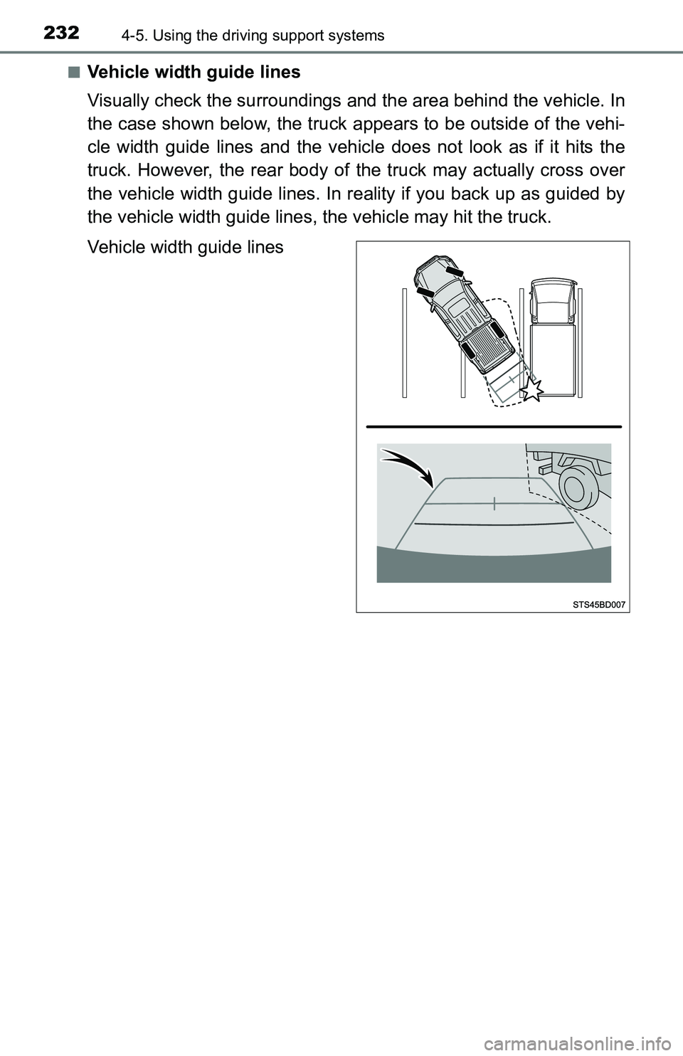 TOYOTA TACOMA 2016  Owners Manual (in English) 2324-5. Using the driving support systems
■Vehicle width guide lines
Visually check the surroundings and the area behind the vehicle. In
the case shown below, the truck appears to be outside of the 