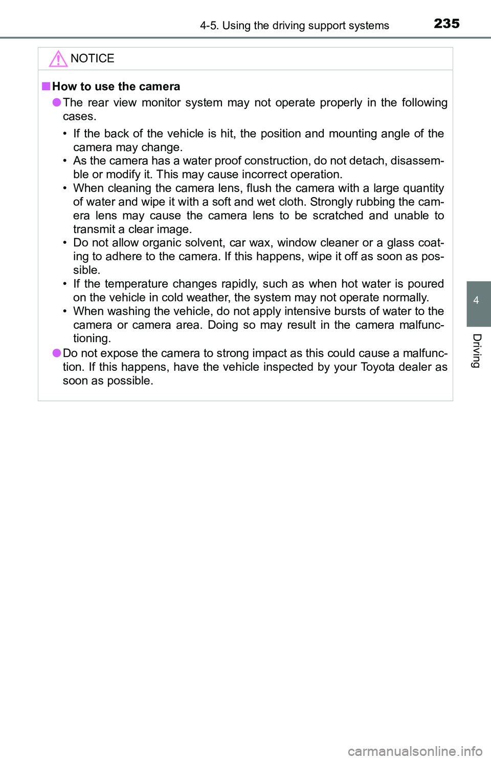 TOYOTA TACOMA 2016  Owners Manual (in English) 2354-5. Using the driving support systems
4
Driving
NOTICE
■How to use the camera
●The rear view monitor system may not operate properly in the following
cases.
• If the back of the vehicle is h