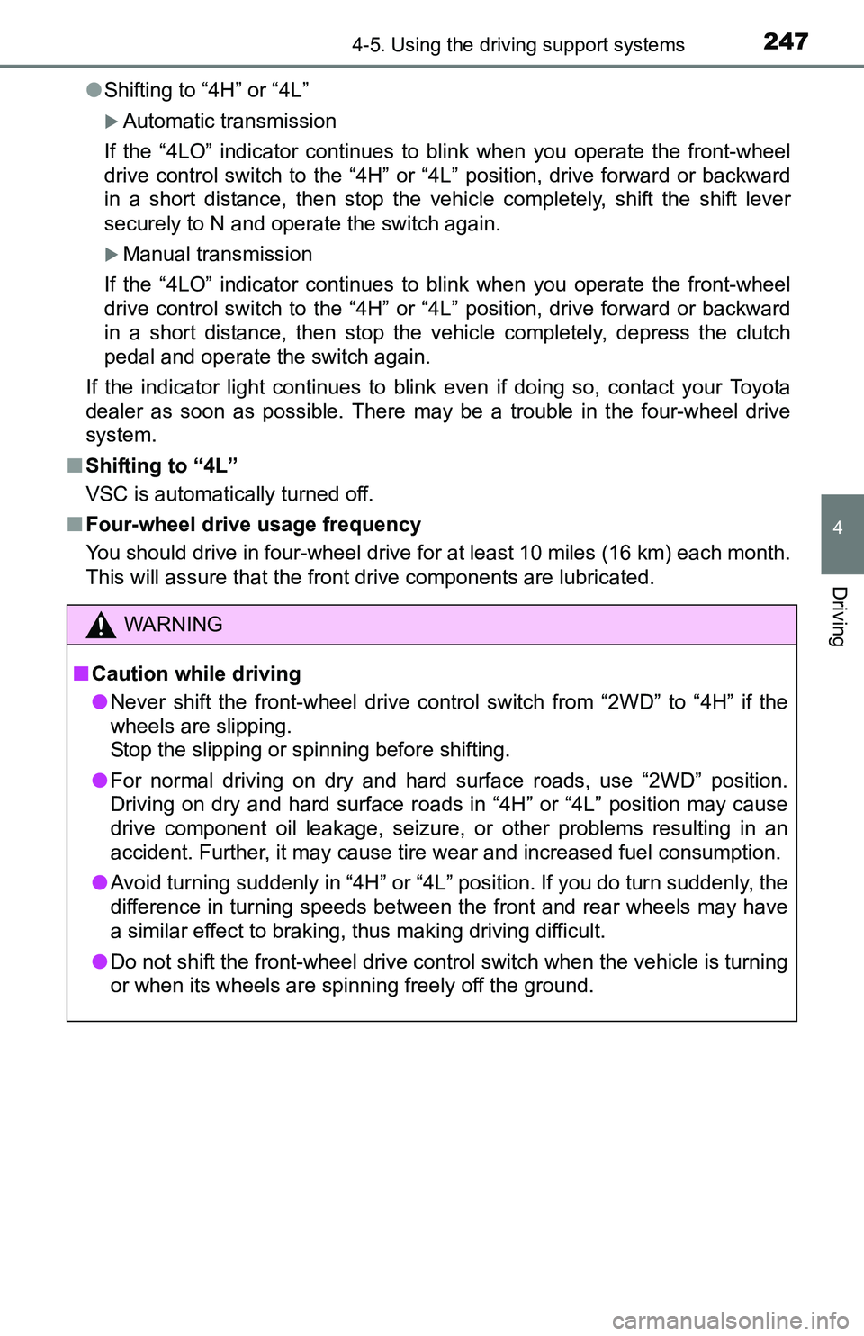 TOYOTA TACOMA 2016 Owners Manual (in English) 2474-5. Using the driving support systems
4
Driving
●Shifting to “4H” or “4L”
Automatic transmission
If the “4LO” indicator continues to blink when you operate the front-wheel
drive c TOYOTA TACOMA 2016 Owners Manual (in English) 2474-5. Using the driving support systems
4
Driving
●Shifting to “4H” or “4L”
Automatic transmission
If the “4LO” indicator continues to blink when you operate the front-wheel
drive c