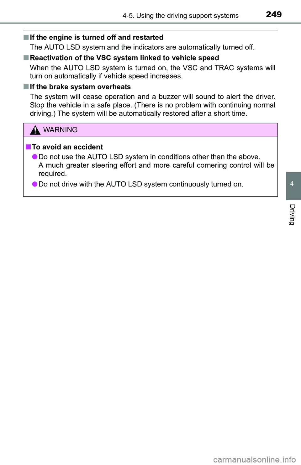 TOYOTA TACOMA 2016  Owners Manual (in English) 2494-5. Using the driving support systems
4
Driving
■If the engine is turned off and restarted
The AUTO LSD system and the indicators are automatically turned off.
■Reactivation of the VSC system 