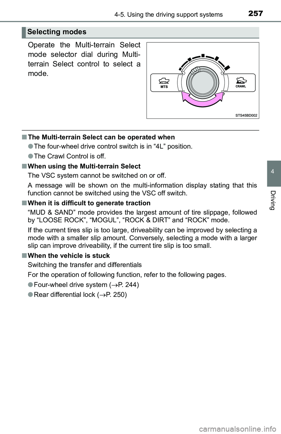 TOYOTA TACOMA 2016 Owners Manual (in English) 2574-5. Using the driving support systems
4
Driving
Operate the Multi-terrain Select
mode selector dial during Multi-
terrain Select control to select a
mode.
■The Multi-terrain Select can be operat TOYOTA TACOMA 2016 Owners Manual (in English) 2574-5. Using the driving support systems
4
Driving
Operate the Multi-terrain Select
mode selector dial during Multi-
terrain Select control to select a
mode.
■The Multi-terrain Select can be operat