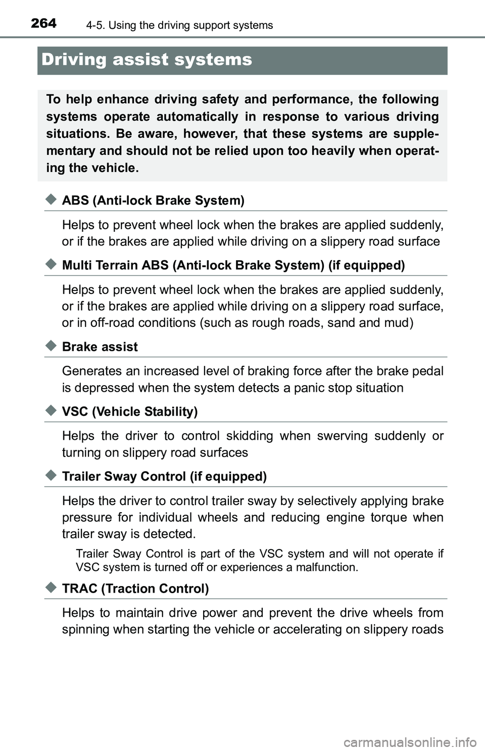 TOYOTA TACOMA 2016  Owners Manual (in English) 2644-5. Using the driving support systems
Driving assist systems
◆ABS (Anti-lock Brake System)
Helps to prevent wheel lock when the brakes are applied suddenly,
or if the brakes are applied while dr