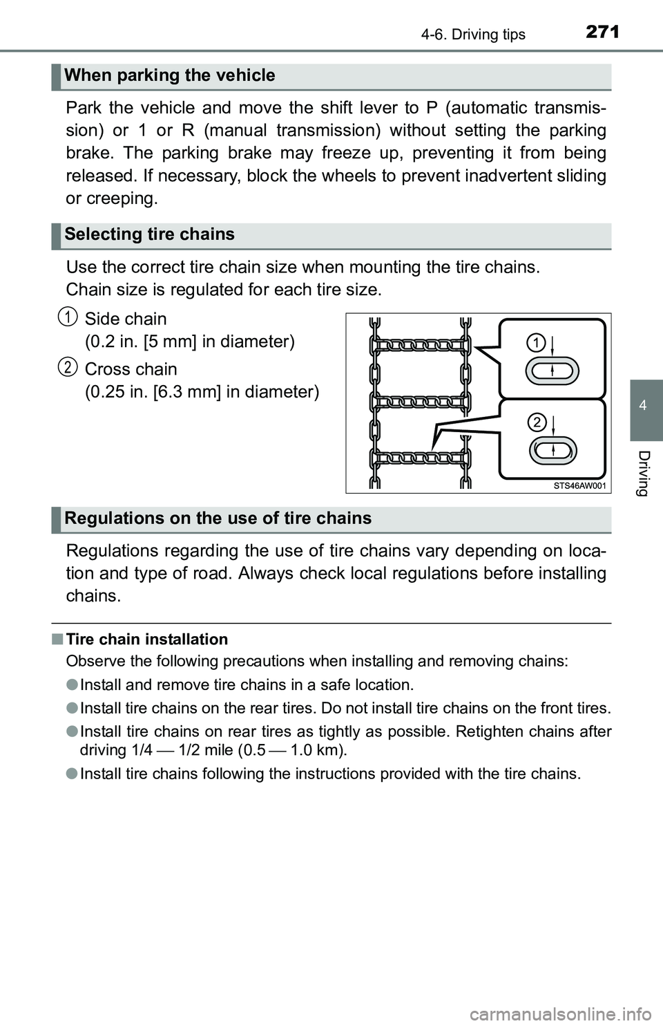 TOYOTA TACOMA 2016  Owners Manual (in English) 2714-6. Driving tips
4
Driving
Park the vehicle and move the shift lever to P (automatic transmis-
sion) or 1 or R (manual transmission) without setting the parking
brake. The parking brake may freeze