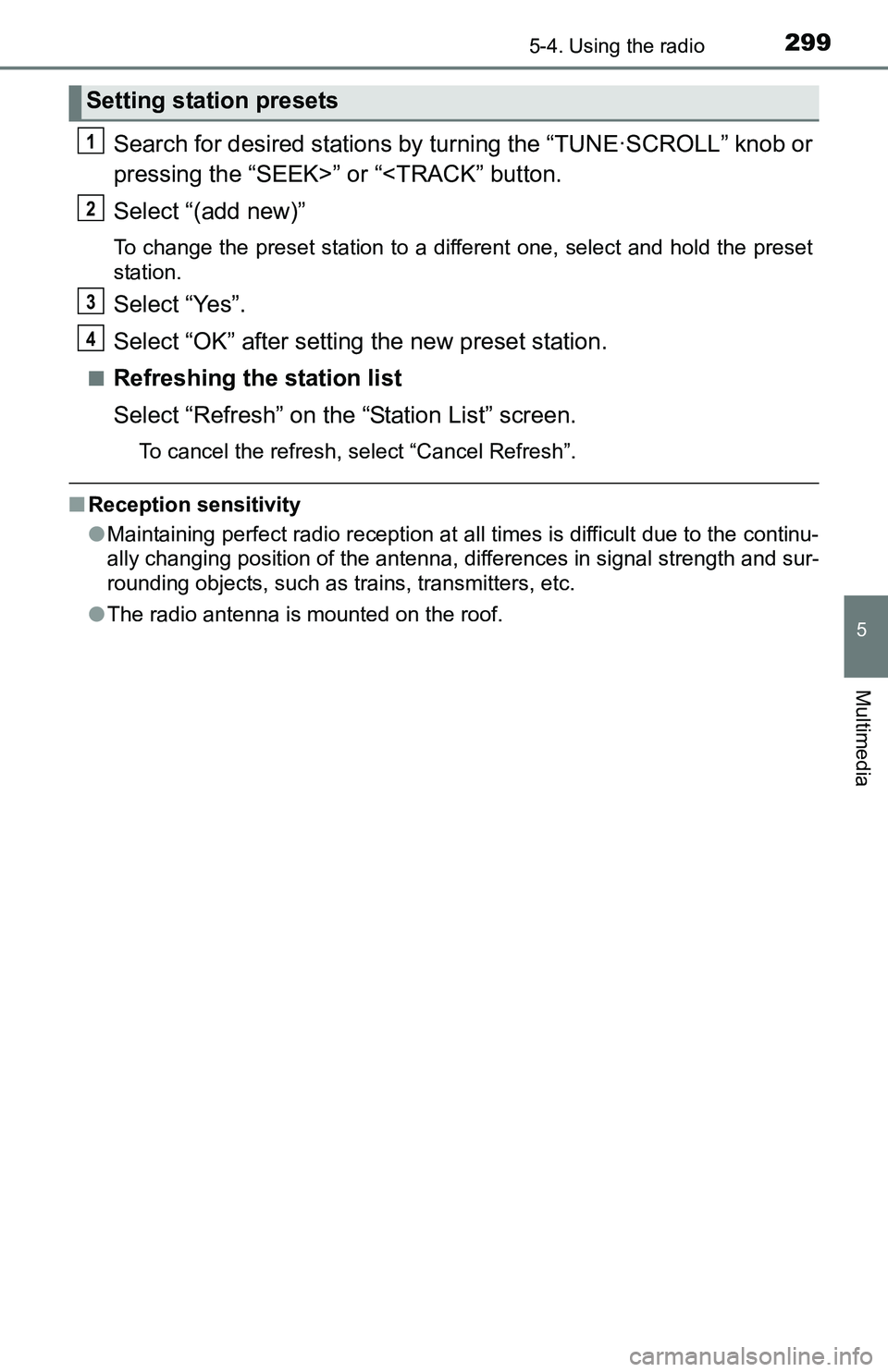 TOYOTA TACOMA 2016  Owners Manual (in English) 2995-4. Using the radio
5
Multimedia
Search for desired stations by turning the “TUNE·SCROLL” knob or
pressing the “SEEK>” or “<TRACK” button.
Select “(add new)”
To change the preset 