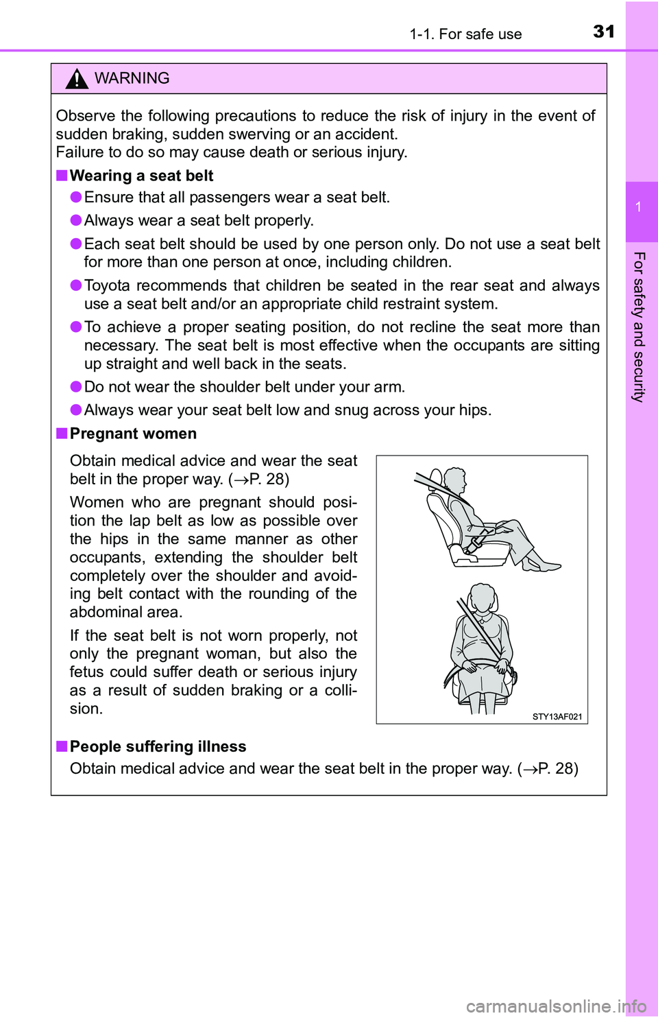 TOYOTA TACOMA 2016   (in English) Owners Guide 311-1. For safe use
1
For safety and security
WARNING
Observe the following precautions to reduce the risk of injury in the event of
sudden braking, sudden swerving or an accident.
Failure to do so ma