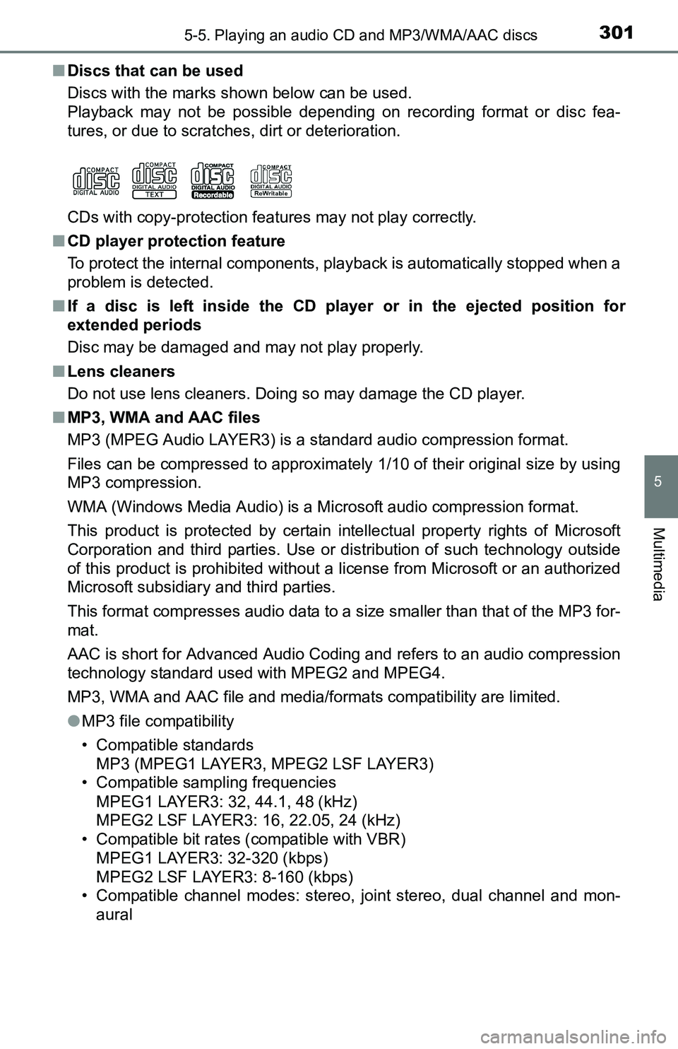 TOYOTA TACOMA 2016  Owners Manual (in English) 3015-5. Playing an audio CD and MP3/WMA/AAC discs
5
Multimedia
■Discs that can be used
Discs with the marks shown below can be used. 
Playback may not be possible depending on recording format or di