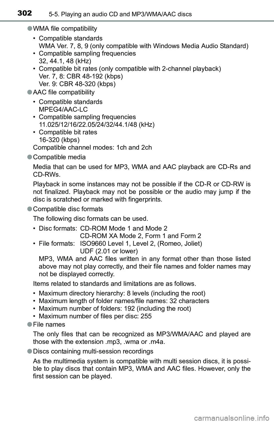 TOYOTA TACOMA 2016  Owners Manual (in English) 3025-5. Playing an audio CD and MP3/WMA/AAC discs
●WMA file compatibility
• Compatible standards 
WMA Ver. 7, 8, 9 (only compatible with Windows Media Audio Standard)
• Compatible sampling frequ